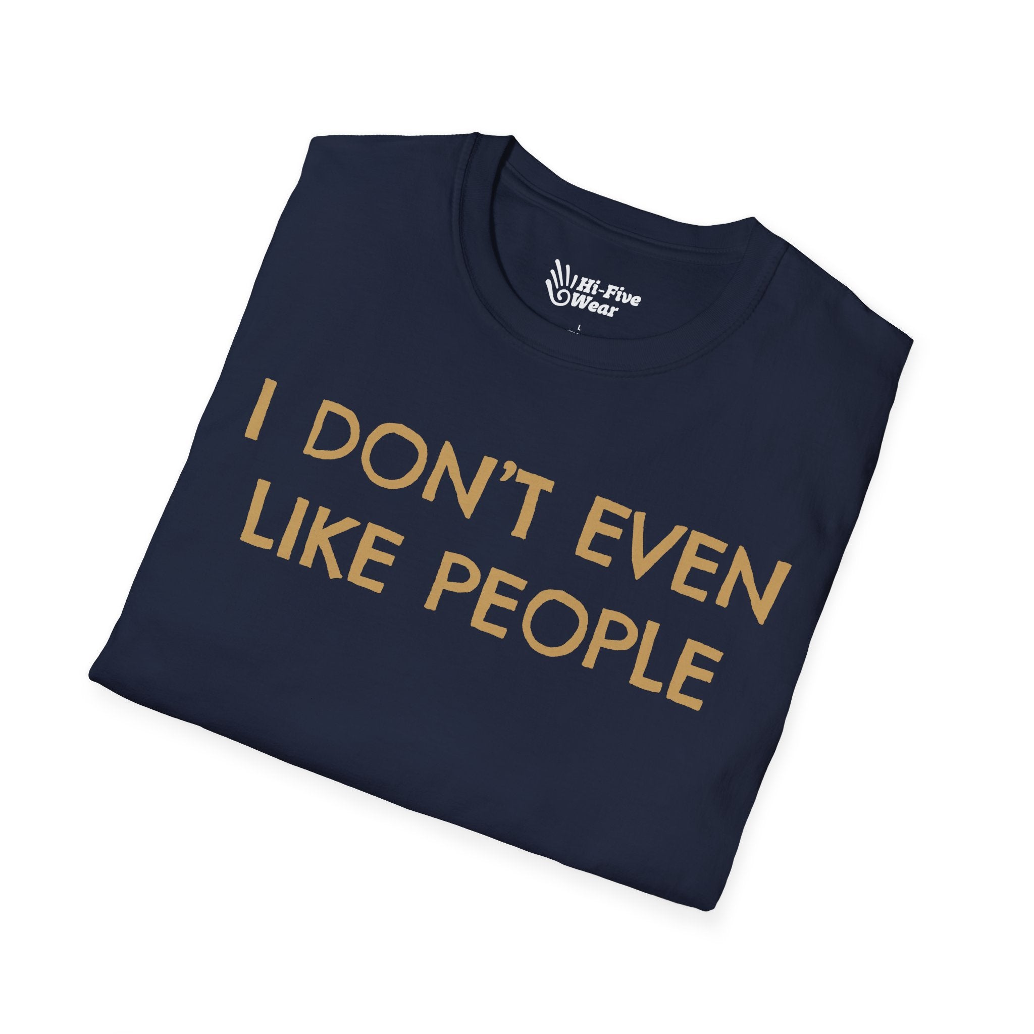 I Don't Even Like People - Unisex Softstyle Tee