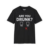 Are You Drunk? Tee