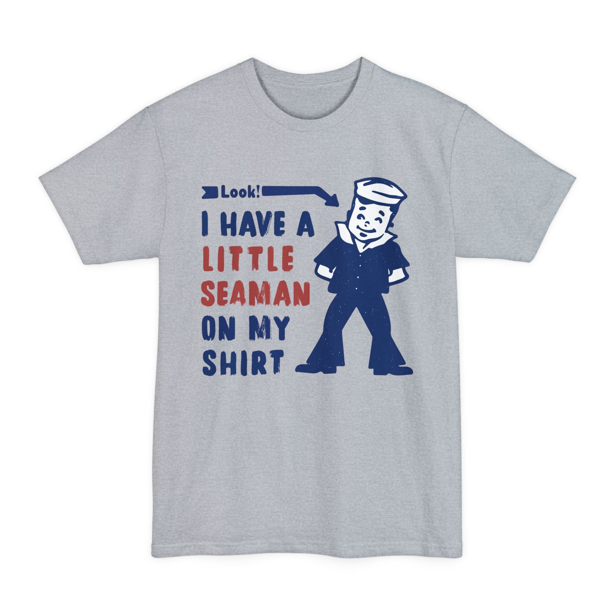 I Have A Little Seaman - Big & Tall Tee