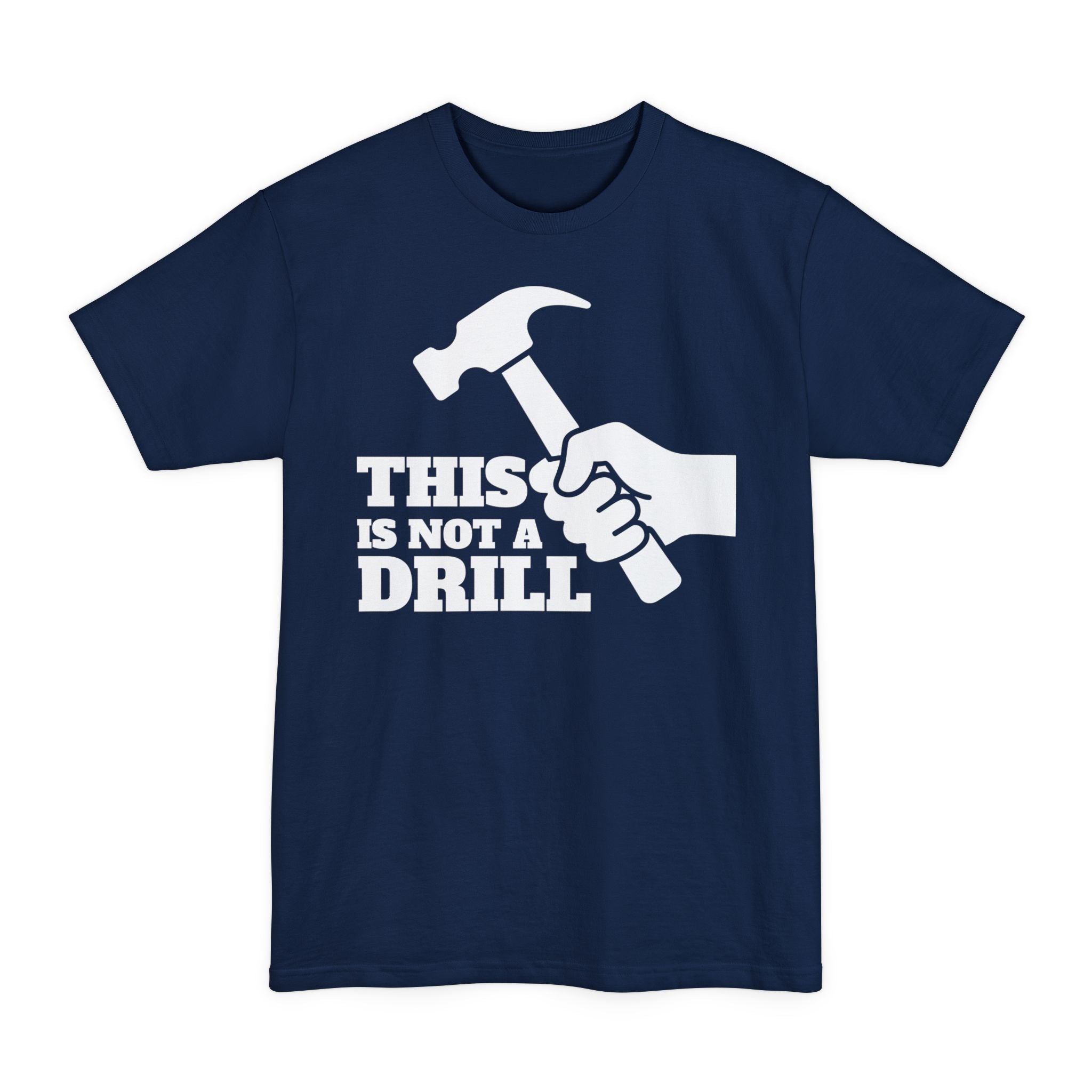 This Is Not A Drill - Big & Tall Tee