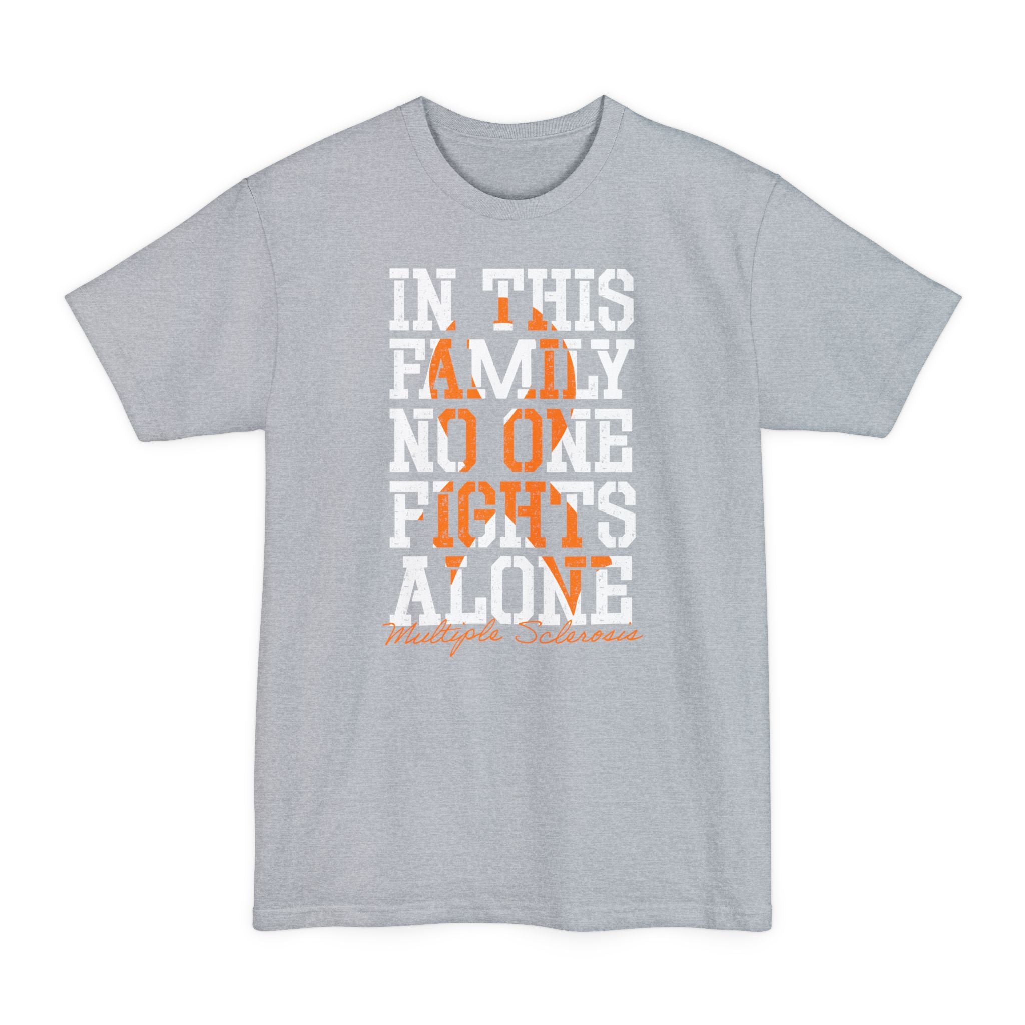 Multiple Sclerosis Support "In This Family No One Fights Alone" - Unisex Tall Tee