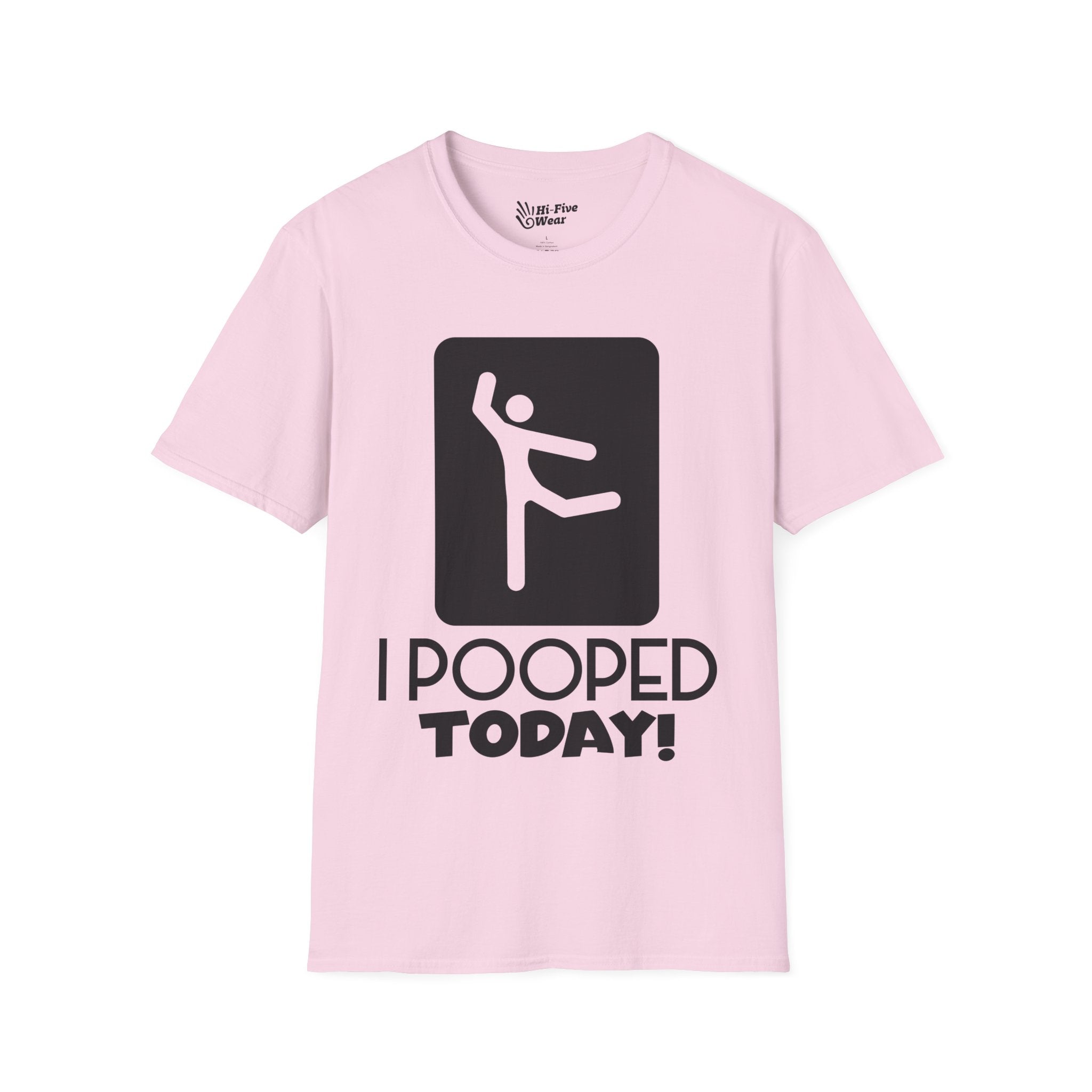 I Pooped Today V2 - Unisex Sofstyle Tee