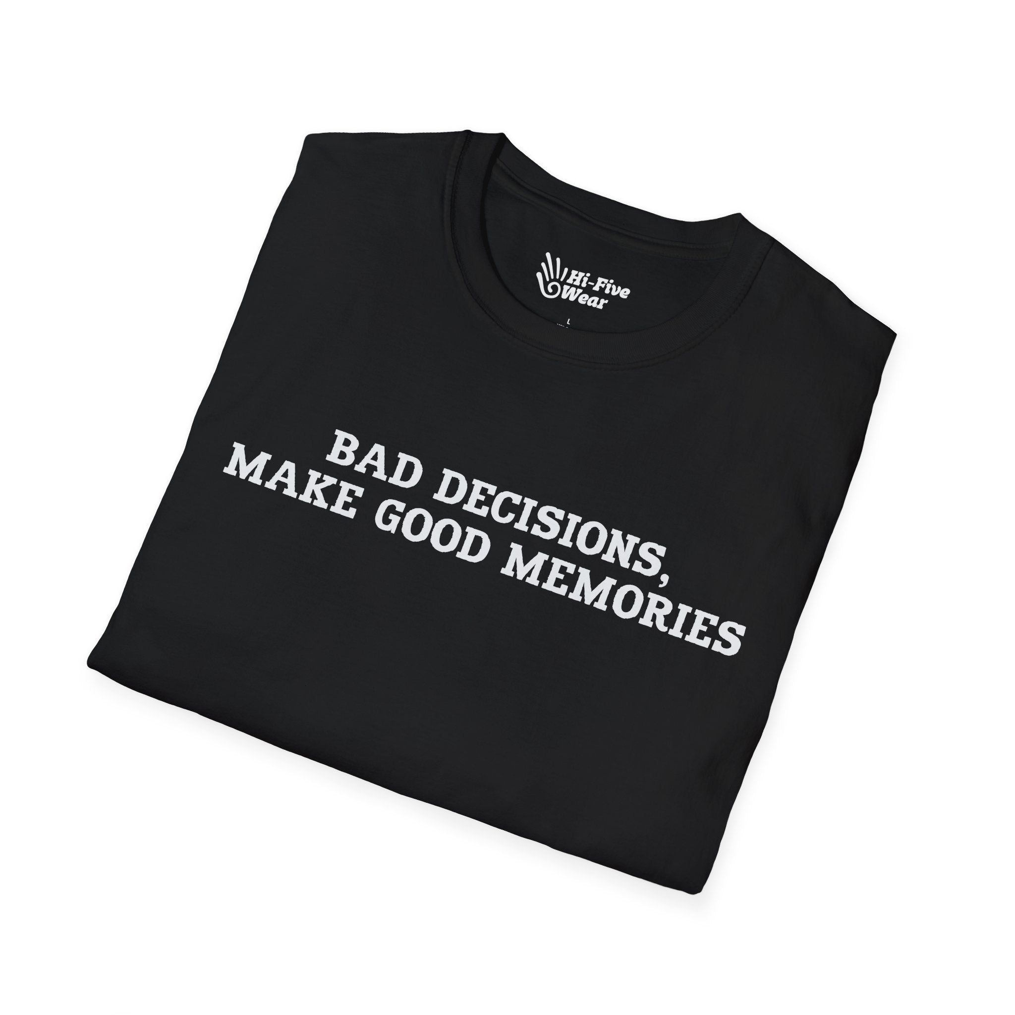 Bad Decisions Make Good Memories Tee