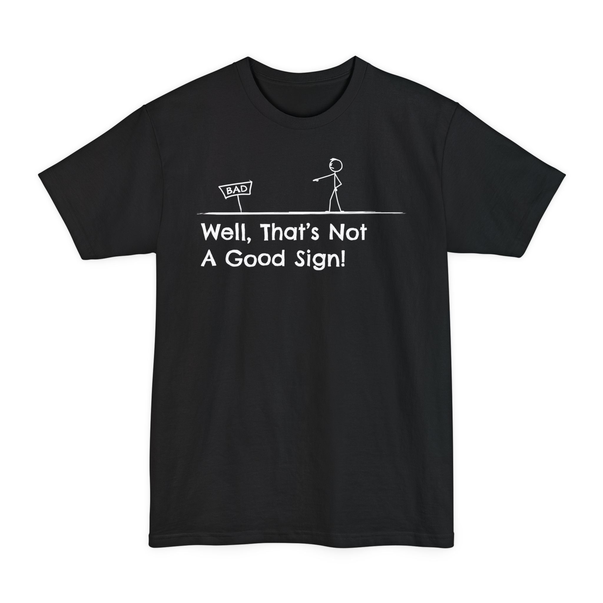 Well Thats Not A Good Sign - Big & Tall Tee