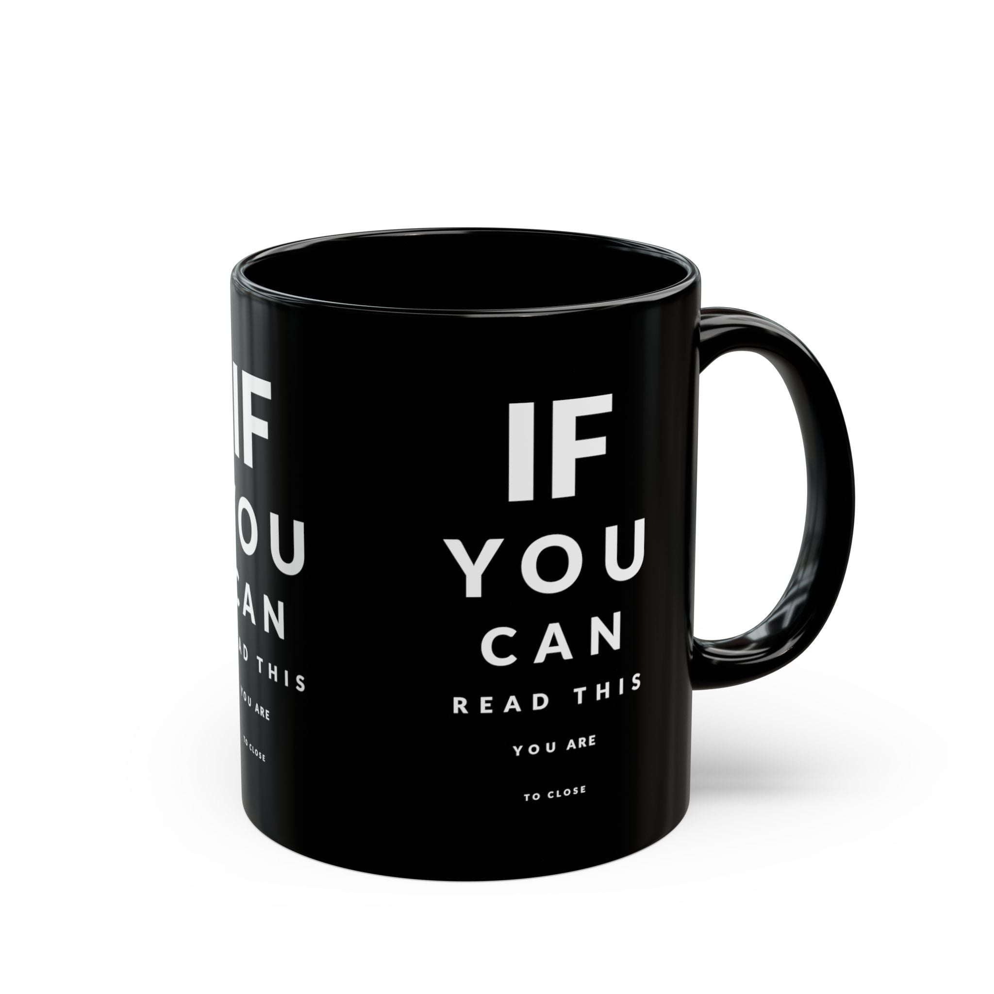 If You Can Read This You Are Too Close – Coffee Mug (11oz & 15oz) ceramic coffee mug with funny saying