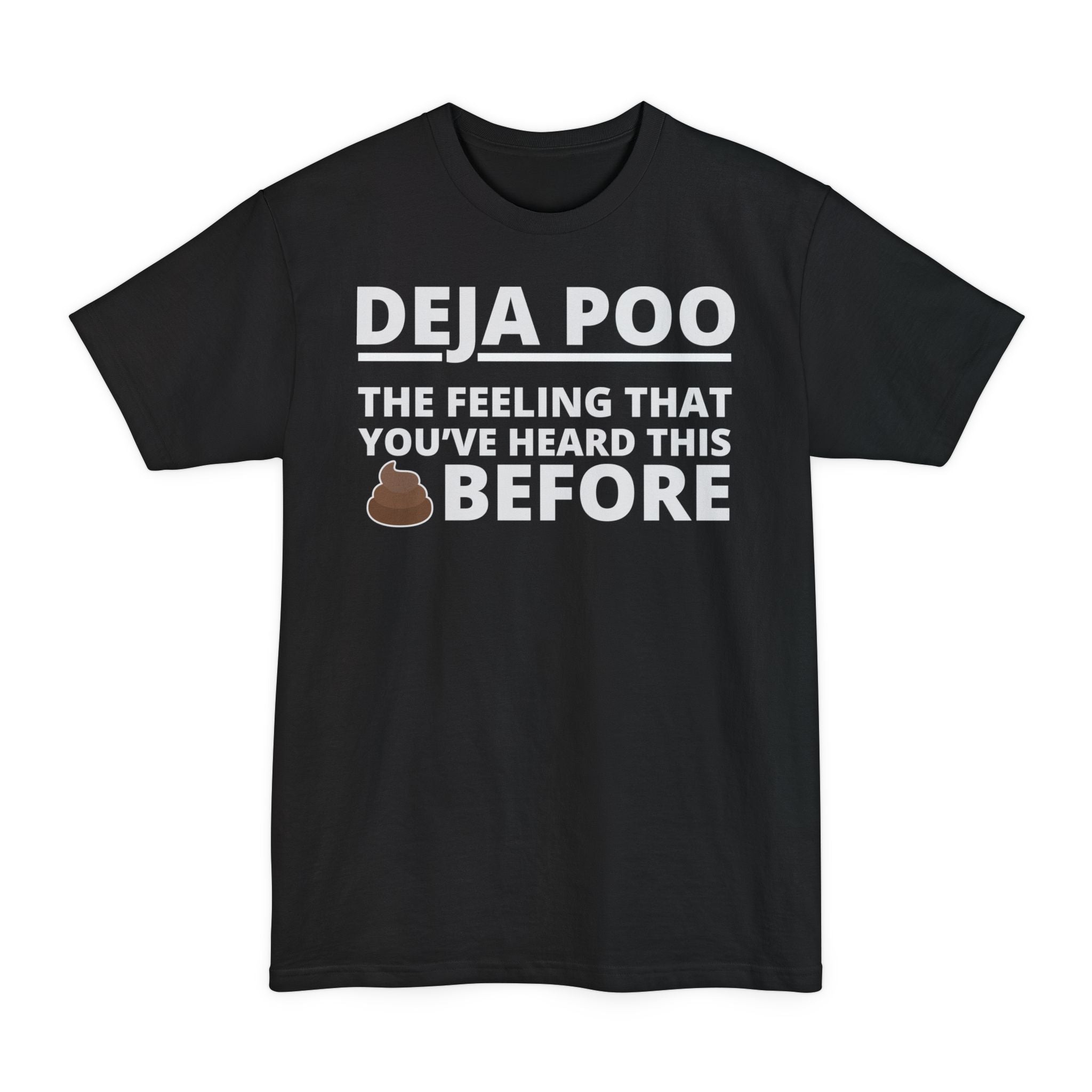 Deja Poo, The Feeling You've Heard This Shit Before - Big & Tall Tee