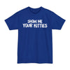 Show Me Your Kitties - Big & Tall Tee graphic t-shirt with funny saying