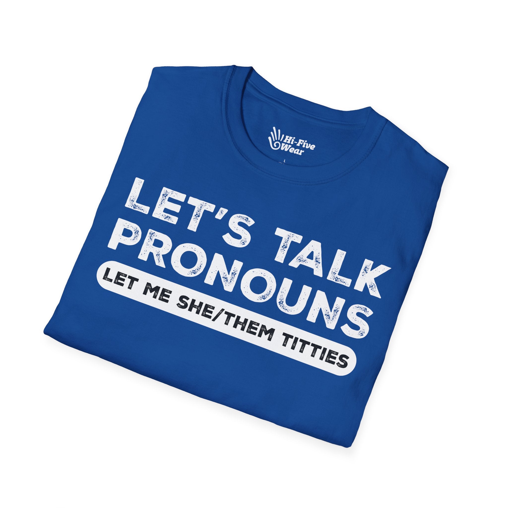 Let's Talk Pronouns, Let Me She/Them Titties Tee
