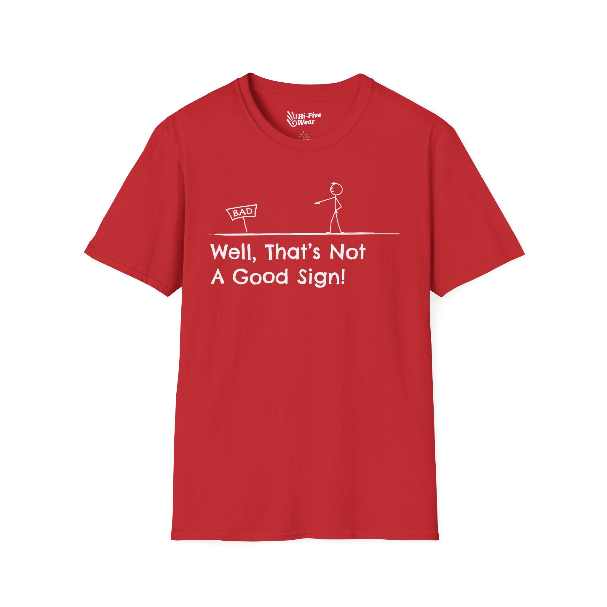 Well Thats Not A Good Sign - Softstyle Tee