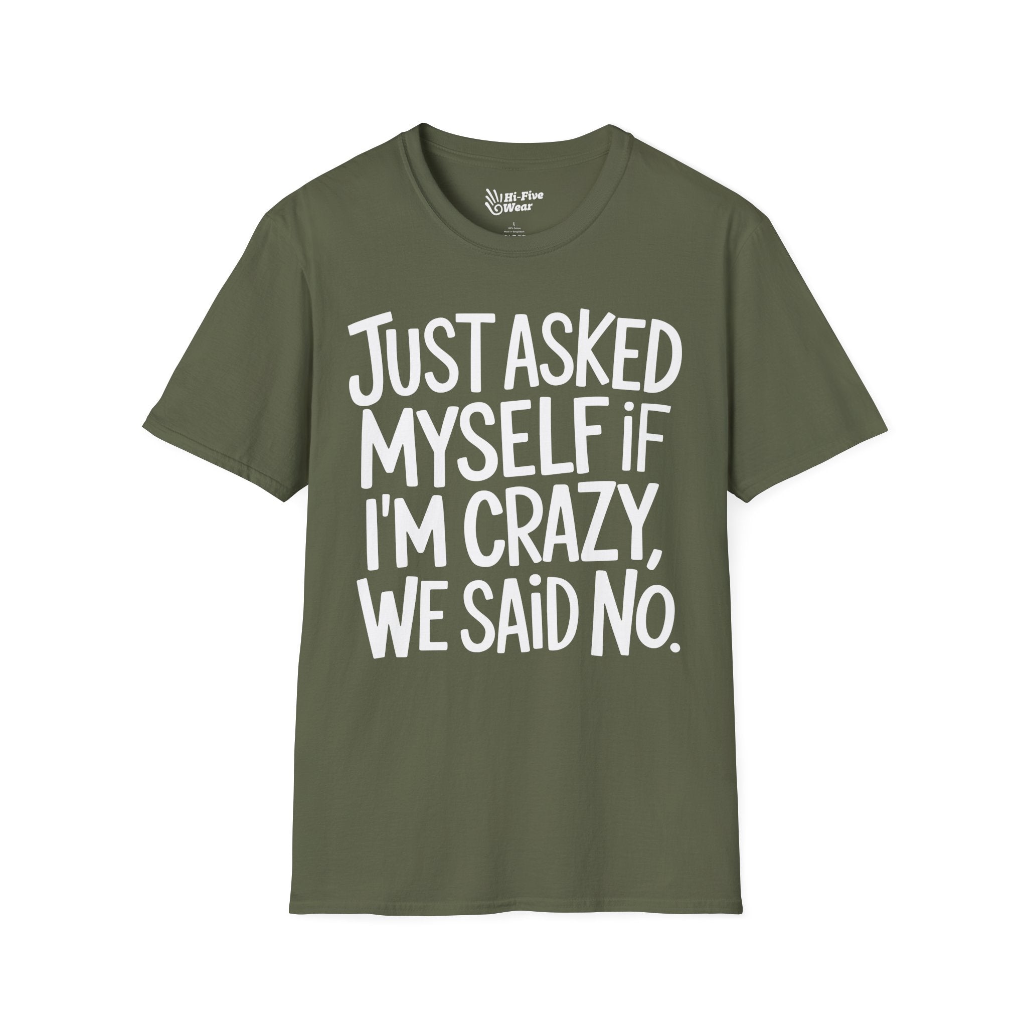 Just Asked Myself If I'm Crazy, We Said No Tee