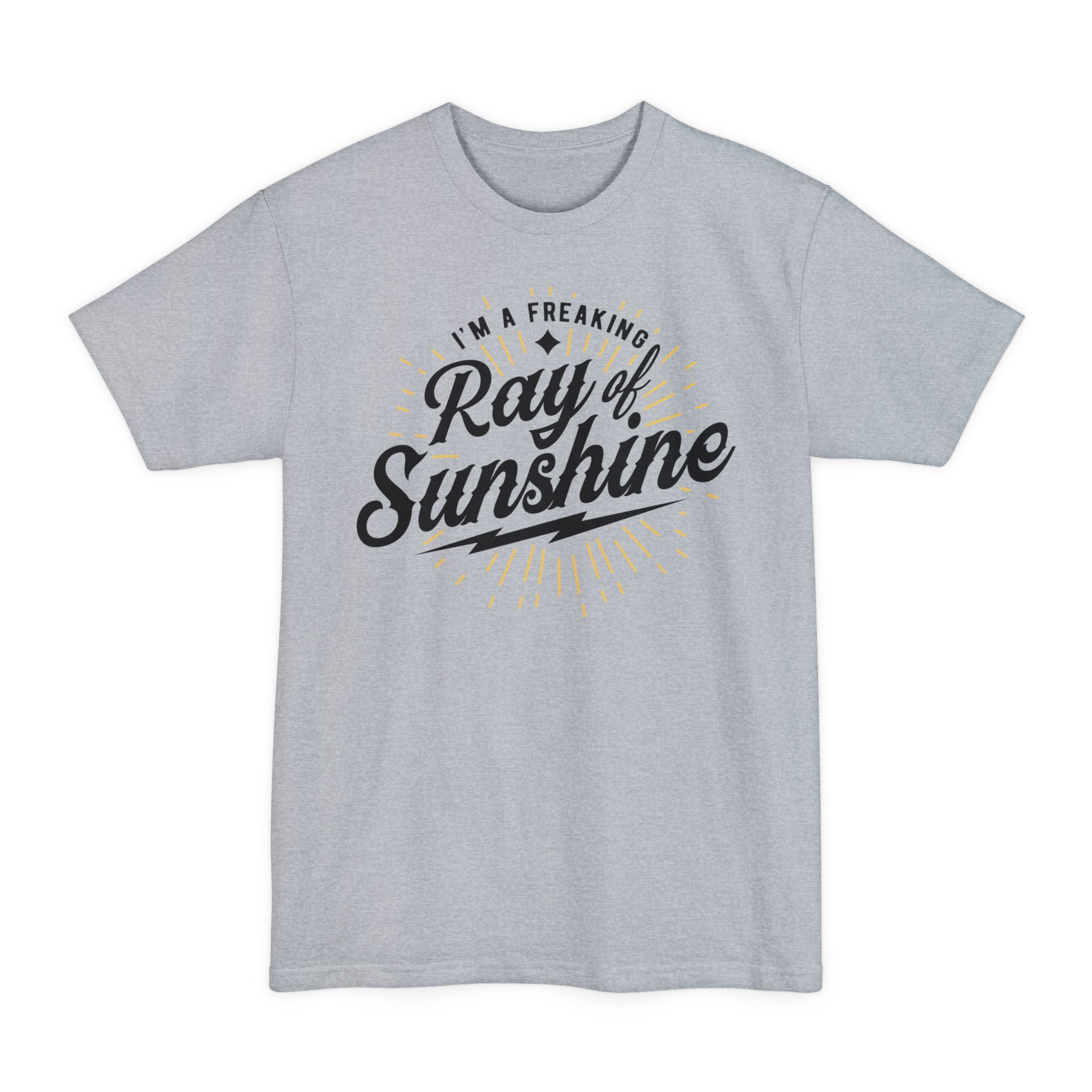 I'm A Freaking Ray Of Sunshine - Big & Tall Tee