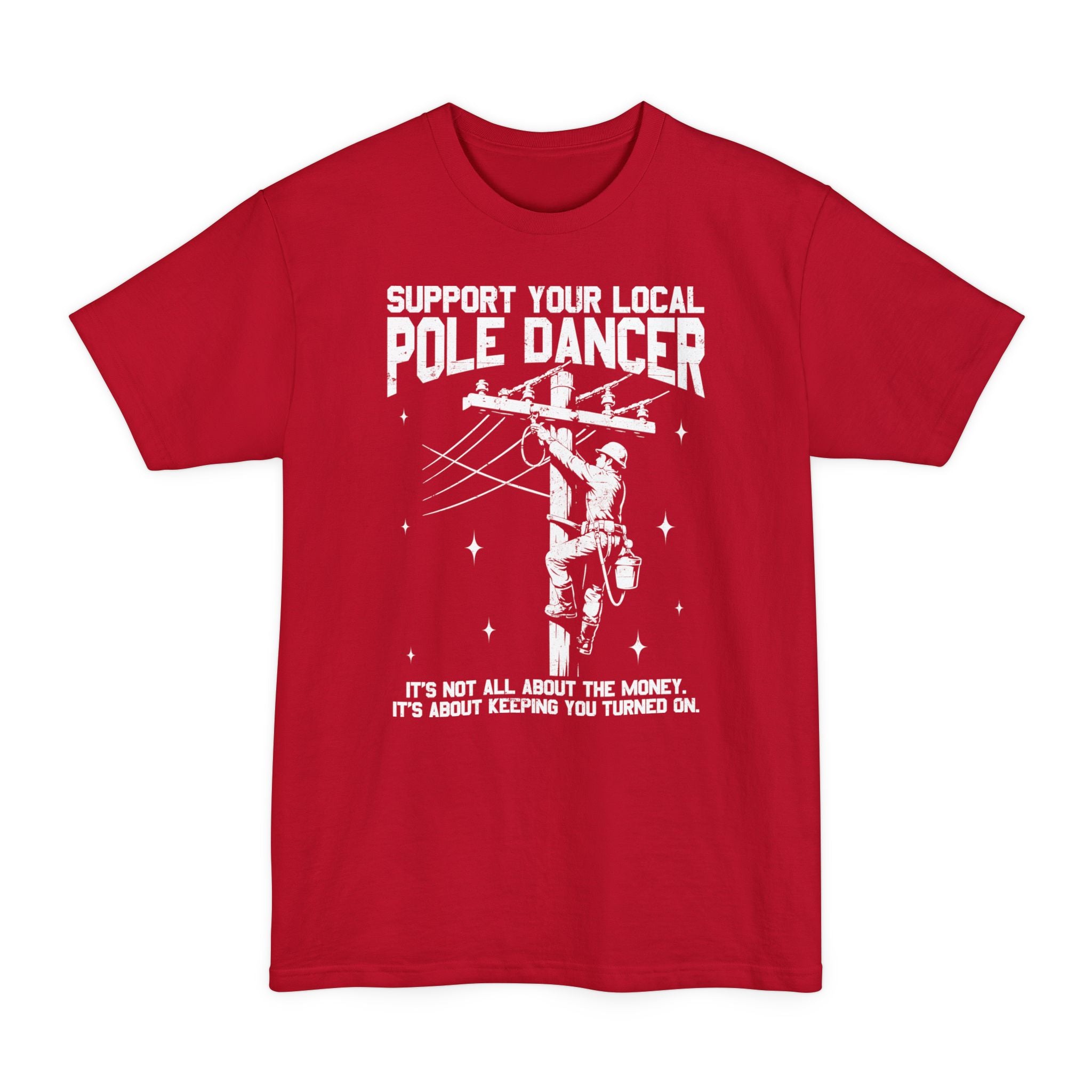 Support Your Local Pole Dancer - Big & Tall Tee
