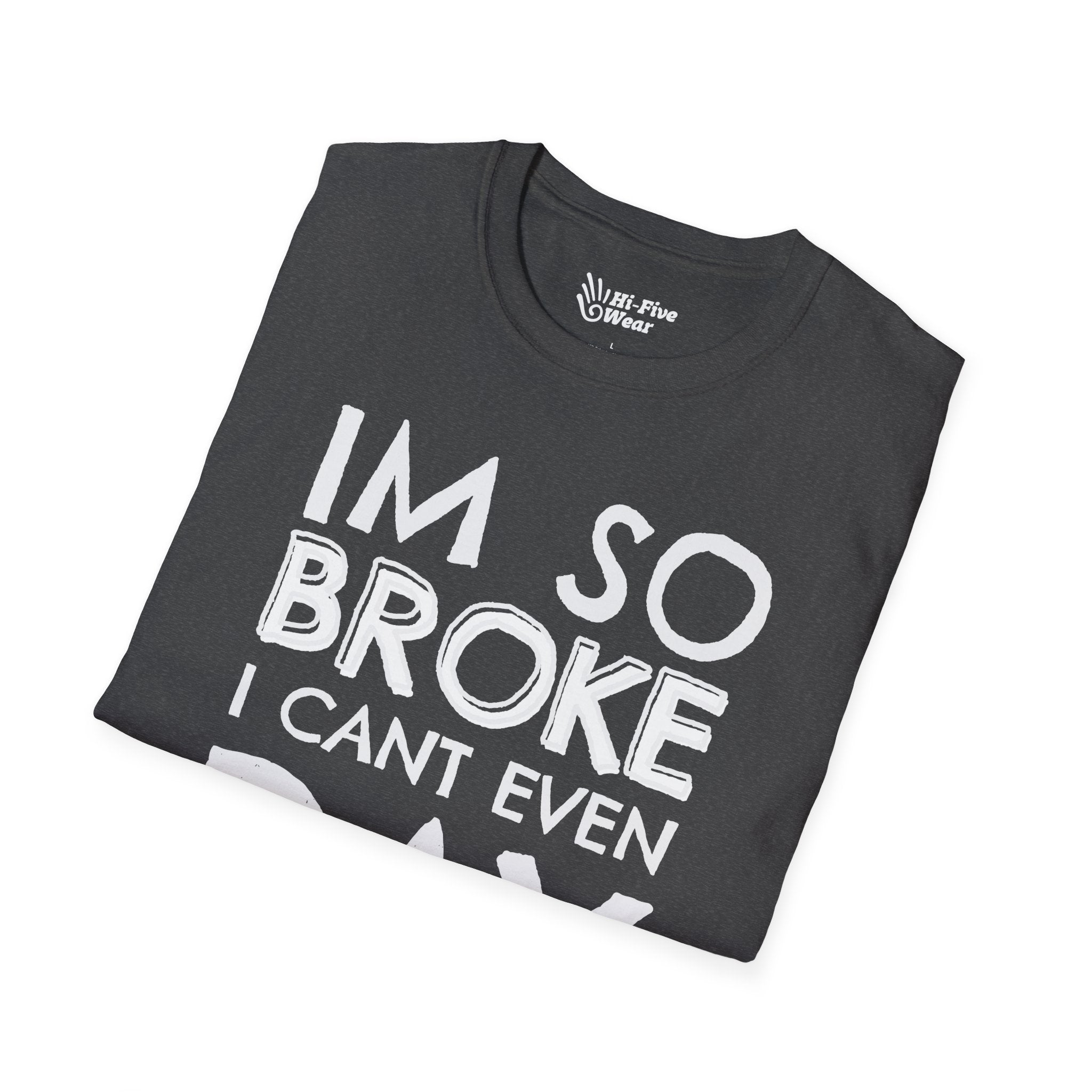 I'm So Broke I Can't Even Pay Attention Tee