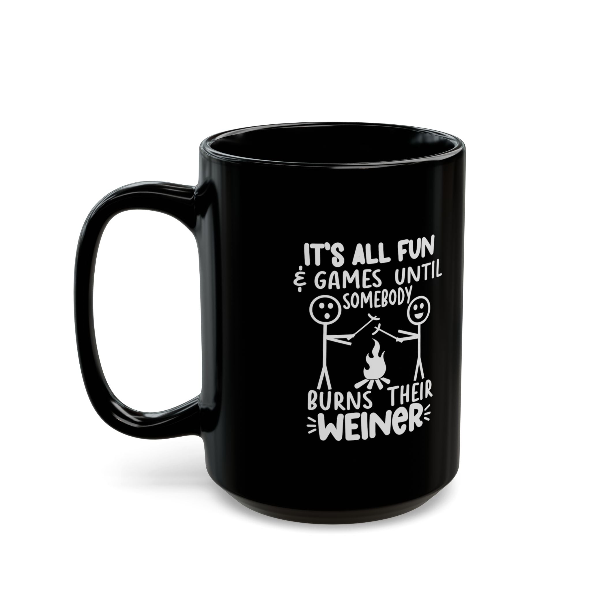 It's All Fun & Games Until Somebody Burns Their Wiener – Coffee Mug (11oz & 15oz)