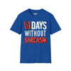 Zero Days Without Sarcasm Tee