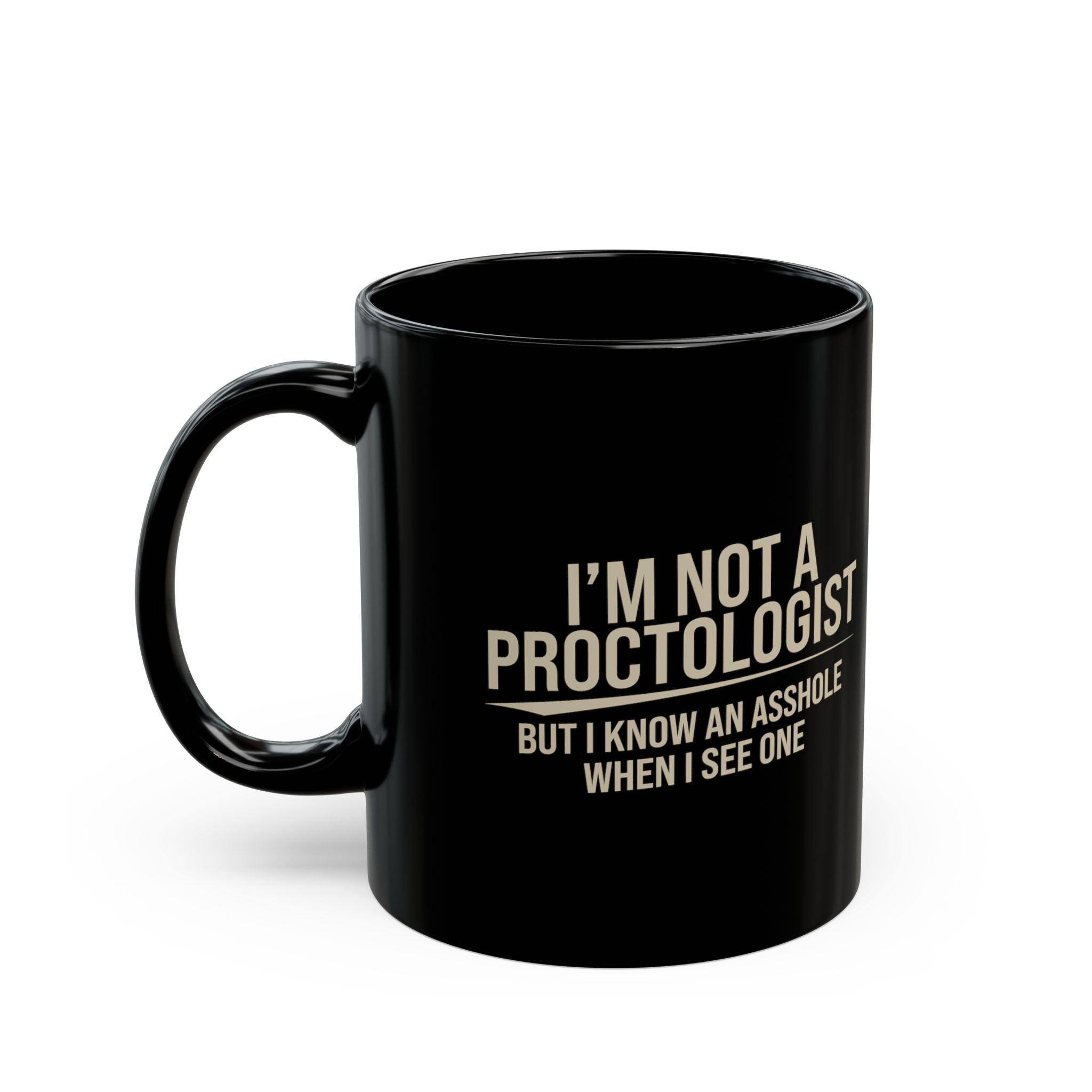 Im Not A Proctologist.. – Coffee Mug (11oz & 15oz)
