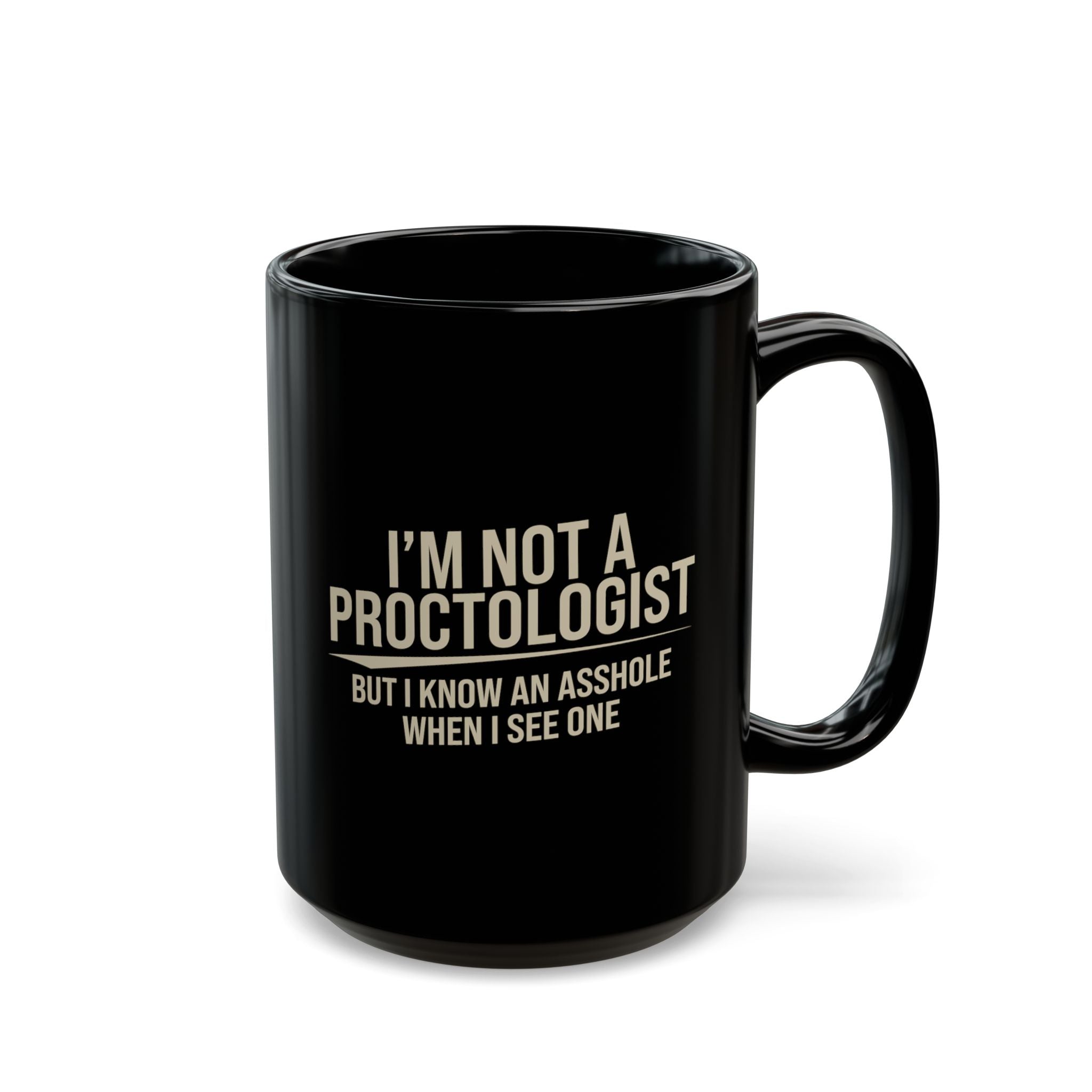 Im Not A Proctologist.. – Coffee Mug (11oz & 15oz)