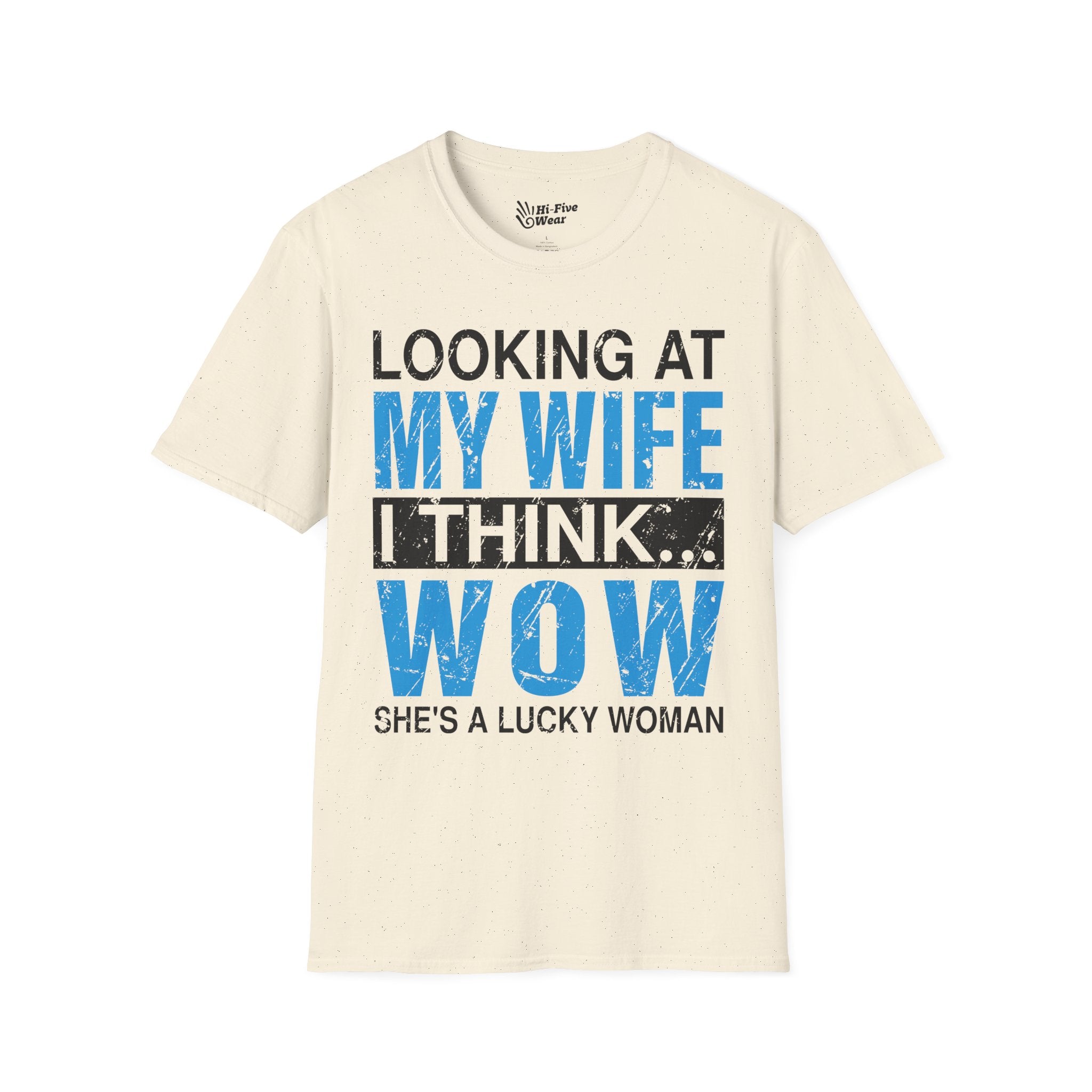 Looking At My Wife I Think WOW She's A Lucky Woman Tee