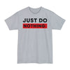 Just Do Nothing - Unisex Tall Beefy-T®