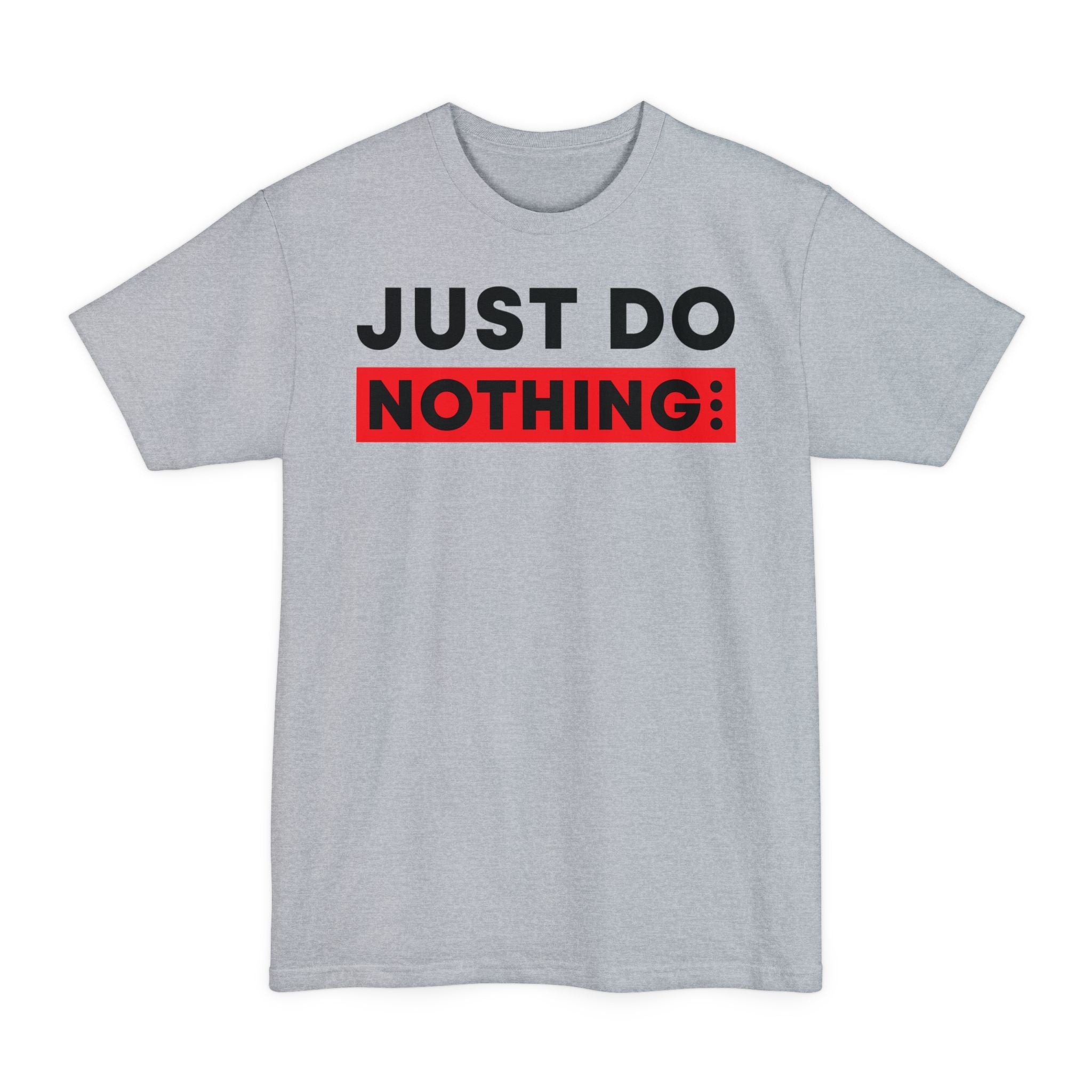 Just Do Nothing - Big & Tall Tee