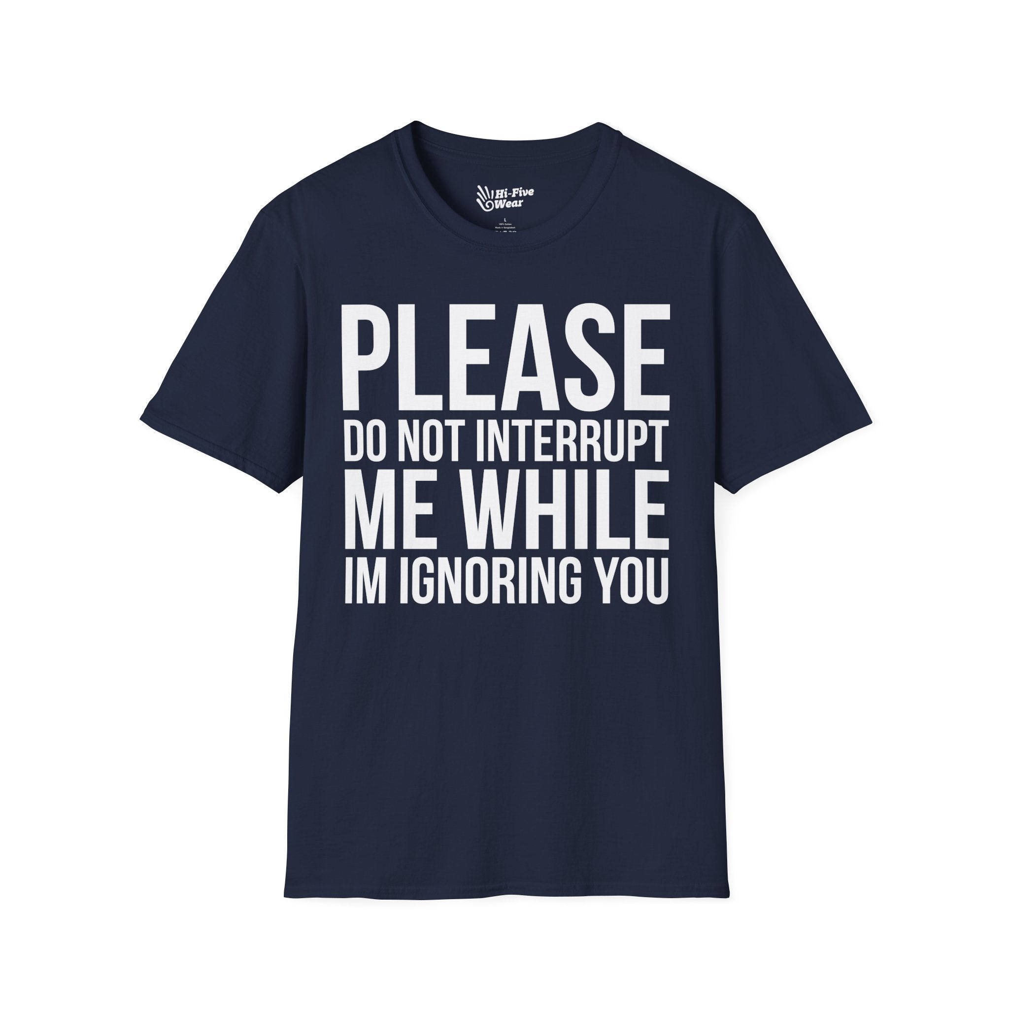 Please Don't Interrupt Me While I'm Ignoring You - Unisex Softstyle Tee
