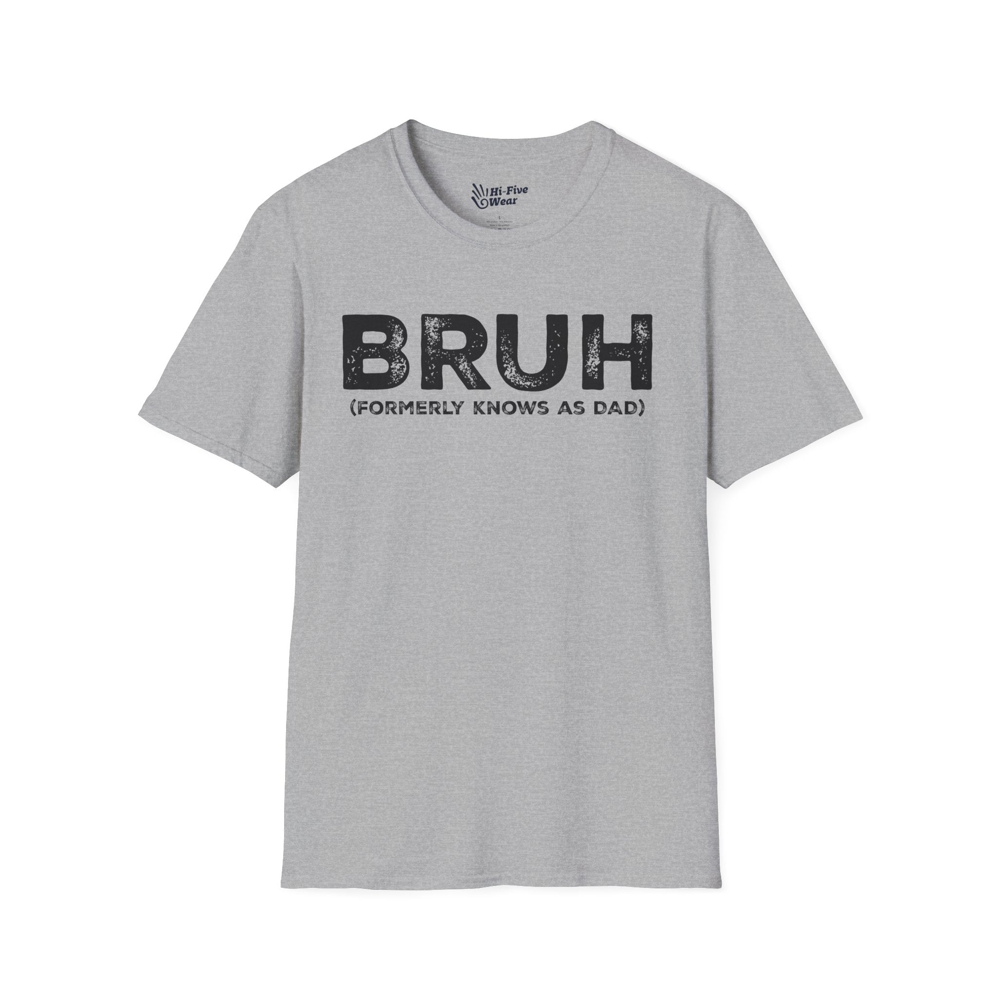 BRUH formerly knows as DAD Tee