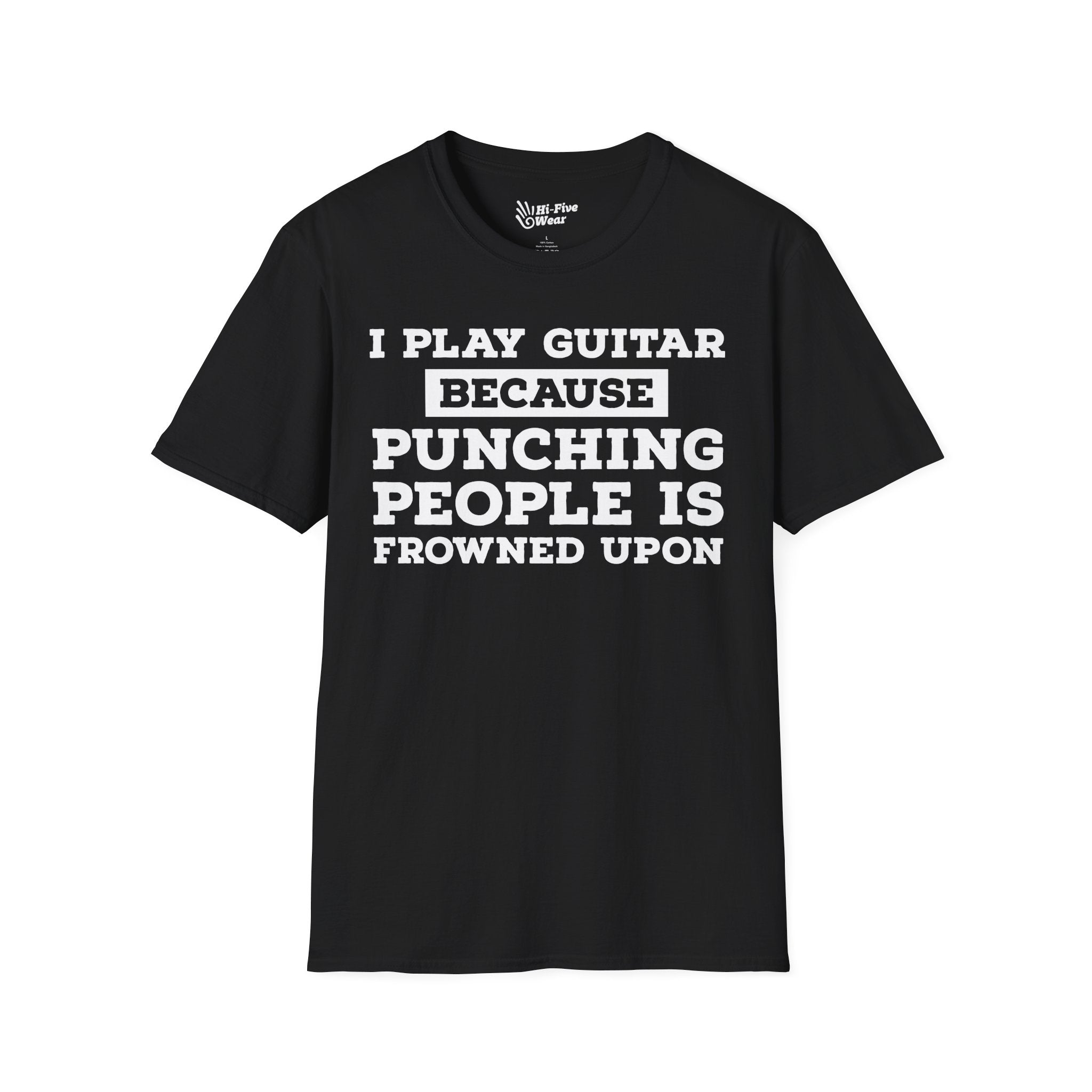 I Play Guitar Because Punching People Is Frowned Upon Tee
