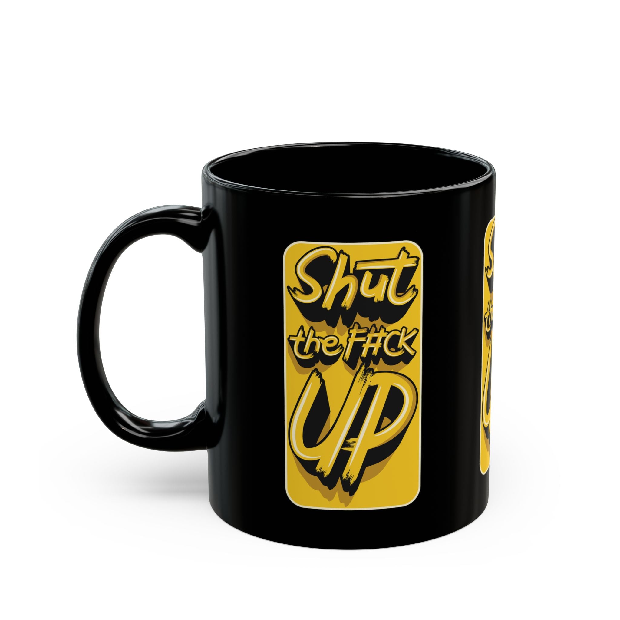 Shut The F#ck Up Coffee Mug – (11oz & 15oz) ceramic coffee mug with funny saying
