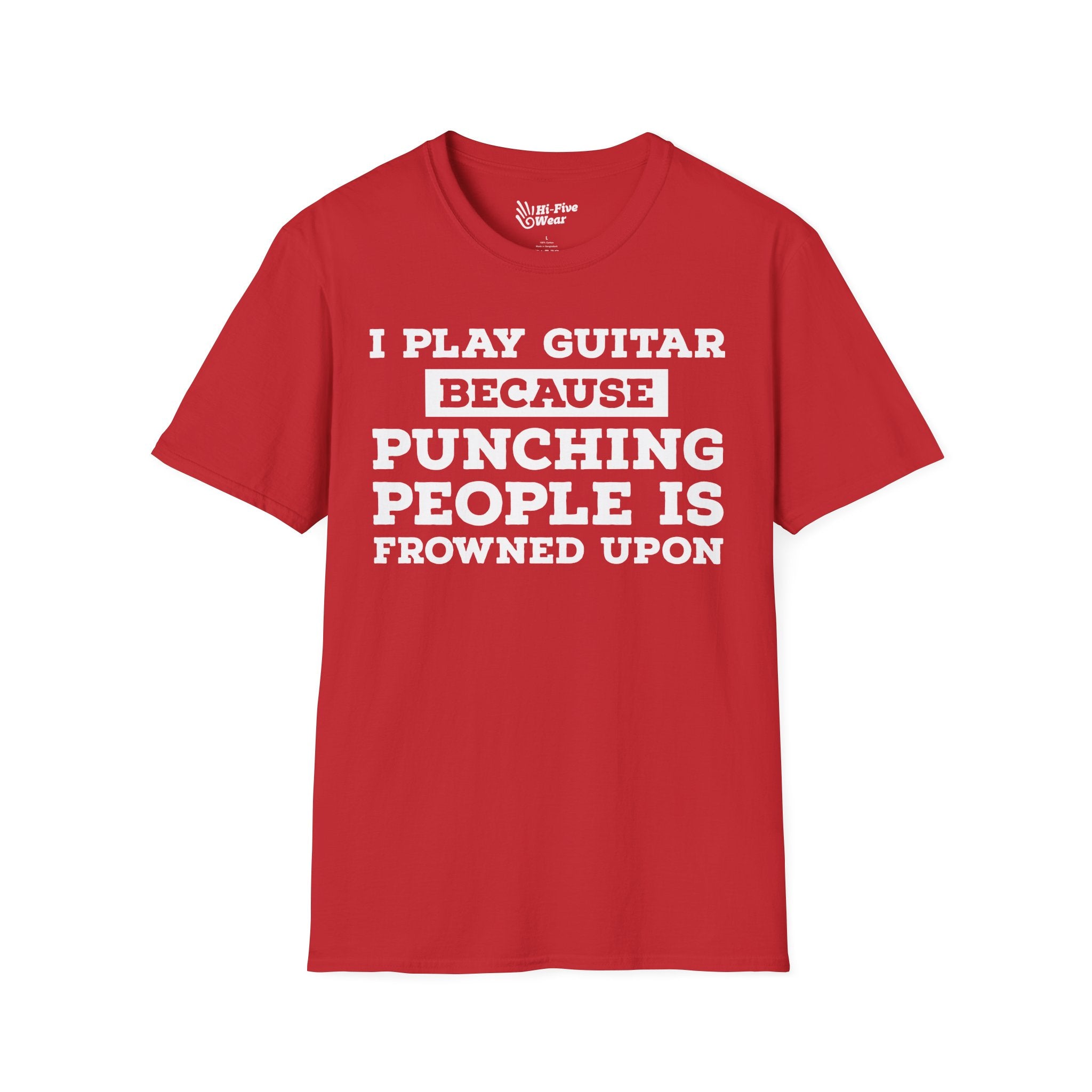 I Play Guitar Because Punching People Is Frowned Upon Tee