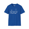 Well Thats Not A Good Sign Tee
