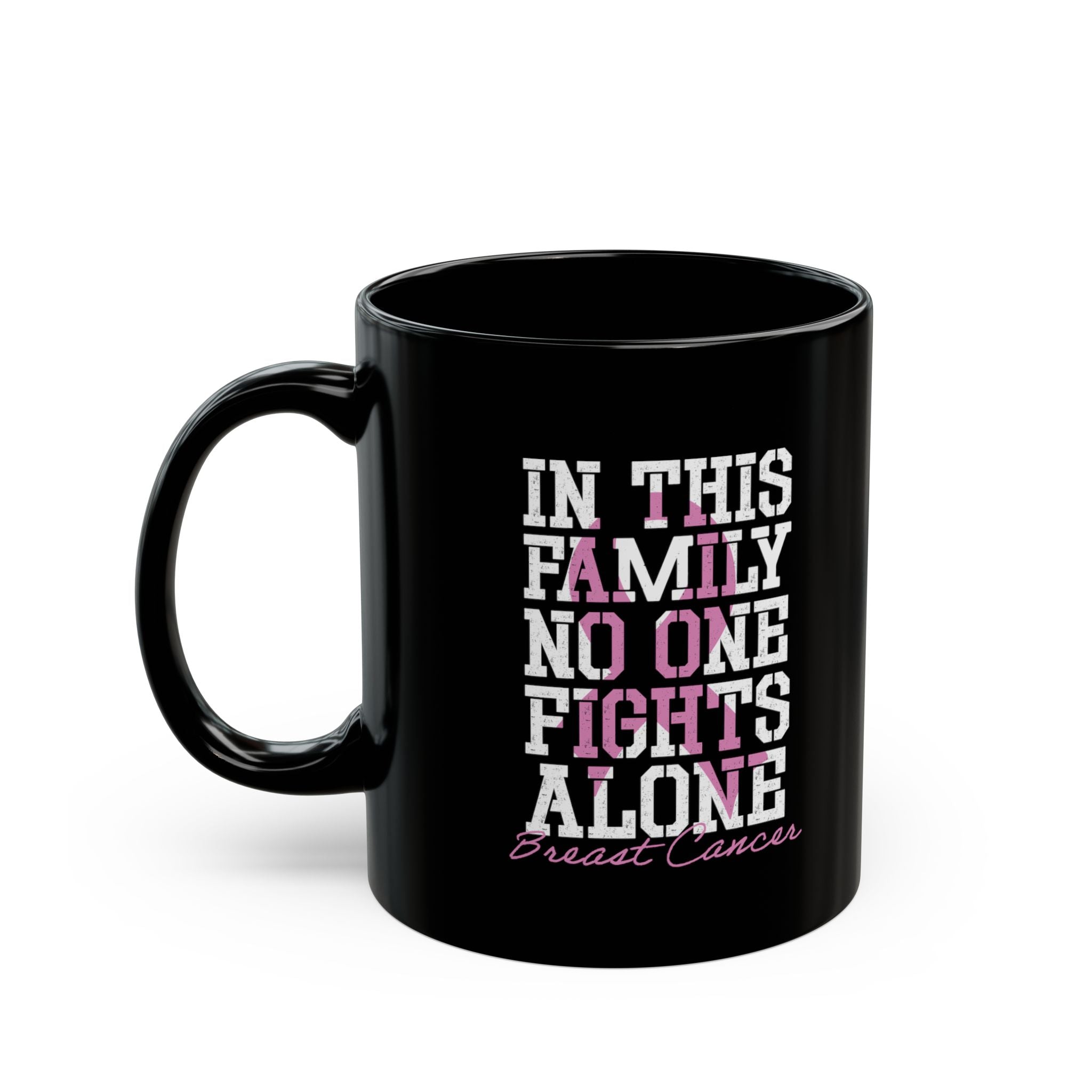 Breast Cancer - In This Family No One Fights Alone – Coffee Mug (11oz & 15oz)
