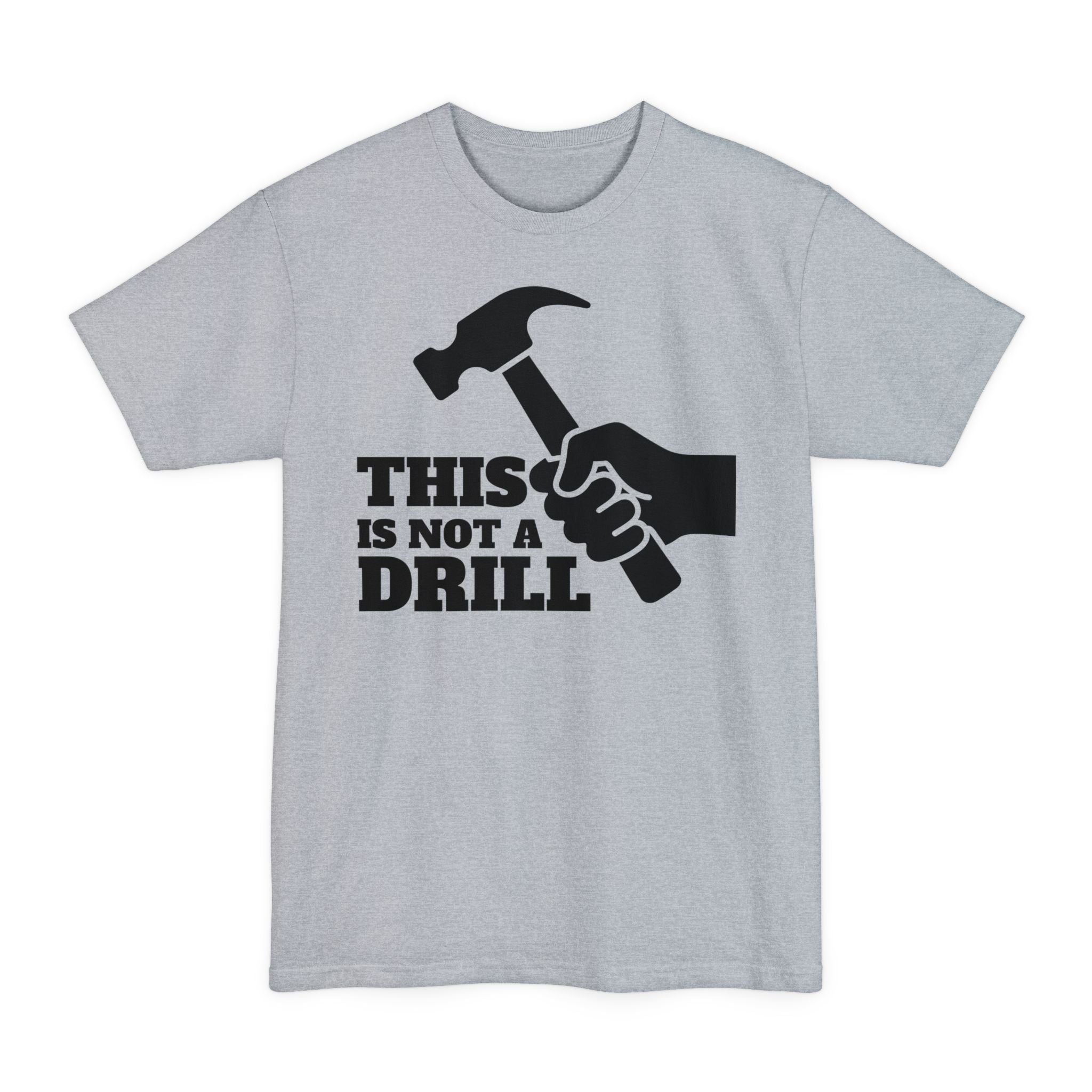 This Is Not A Drill - Big & Tall Tee