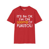 I'll Be Ok, I'm On 500mg Of Fukitol Tee