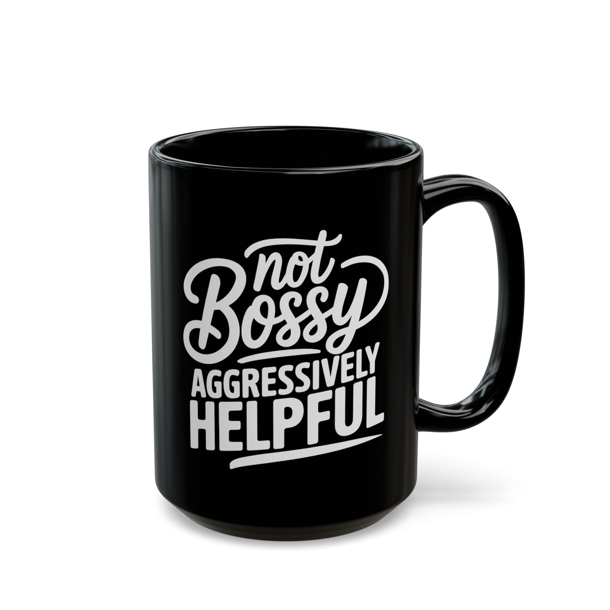 Not Bossy, Aggressively Helpful – Coffee Mug (11oz & 15oz)