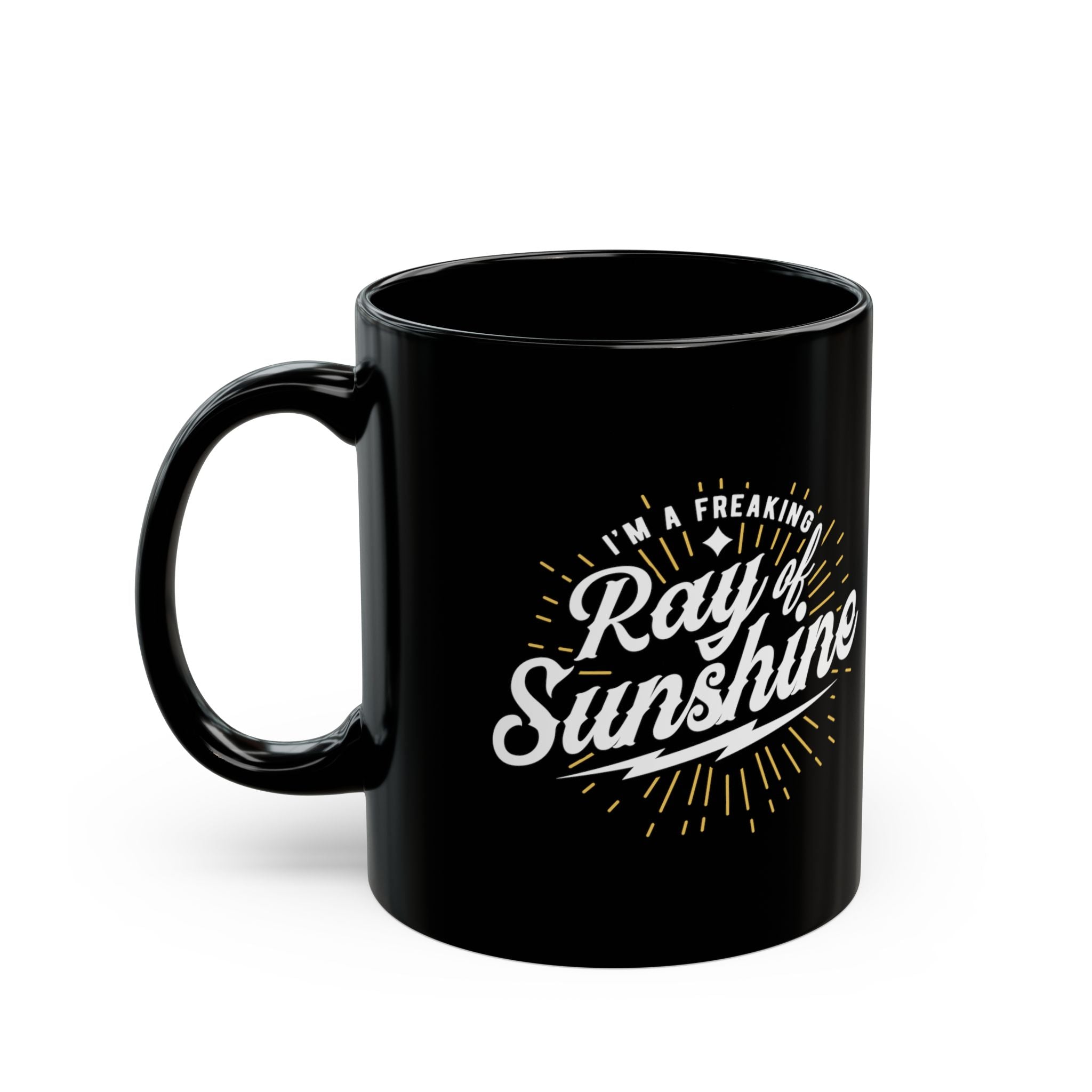 Im Freaking Ray of Sunshine – Coffee Mug (11oz & 15oz)