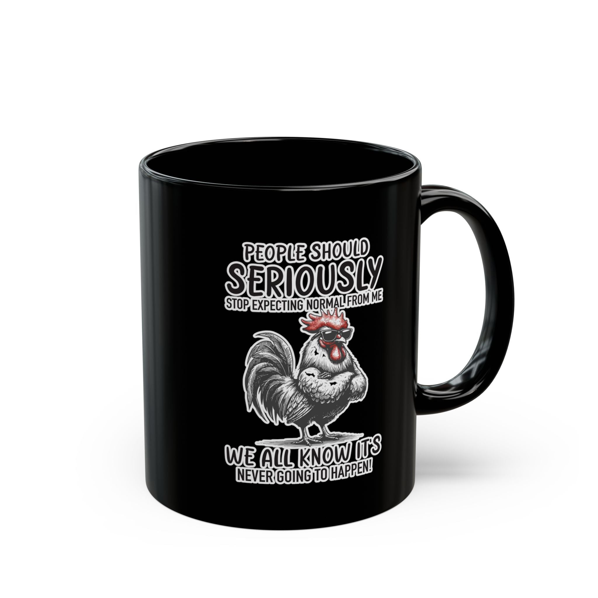 People Should Seriously Stop Expecting Normal From Me- Coffee Mug (11oz & 15oz) ceramic coffee mug with funny saying