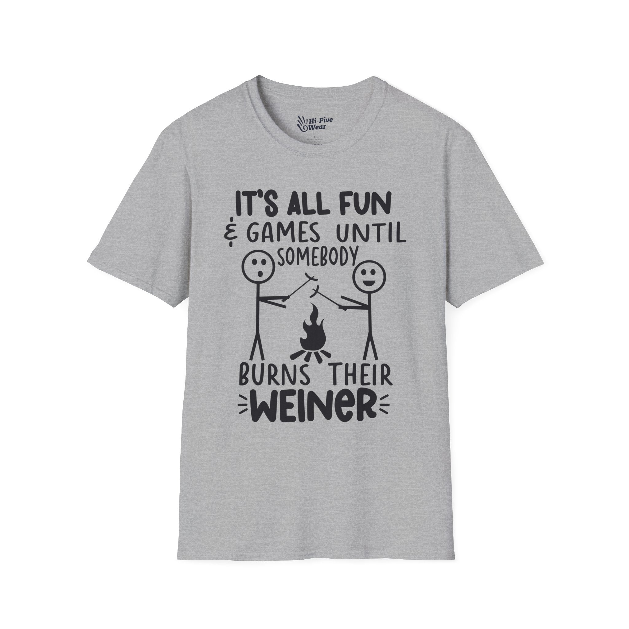 It's All Fun & Games Until Somebody Burns Their Weiner - Softstyle Tee