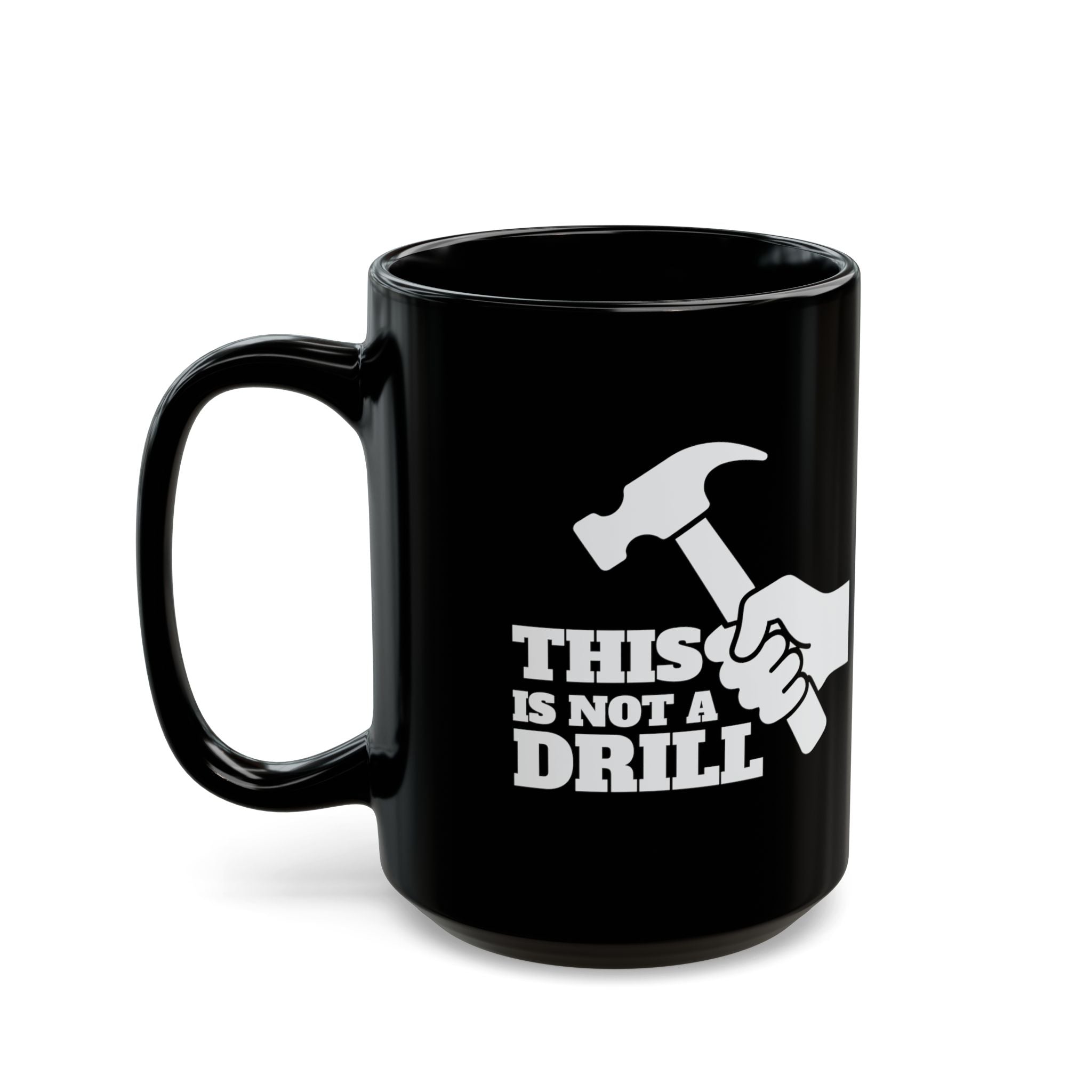 This Is Now A Drill – Coffee Mug (11oz & 15oz)