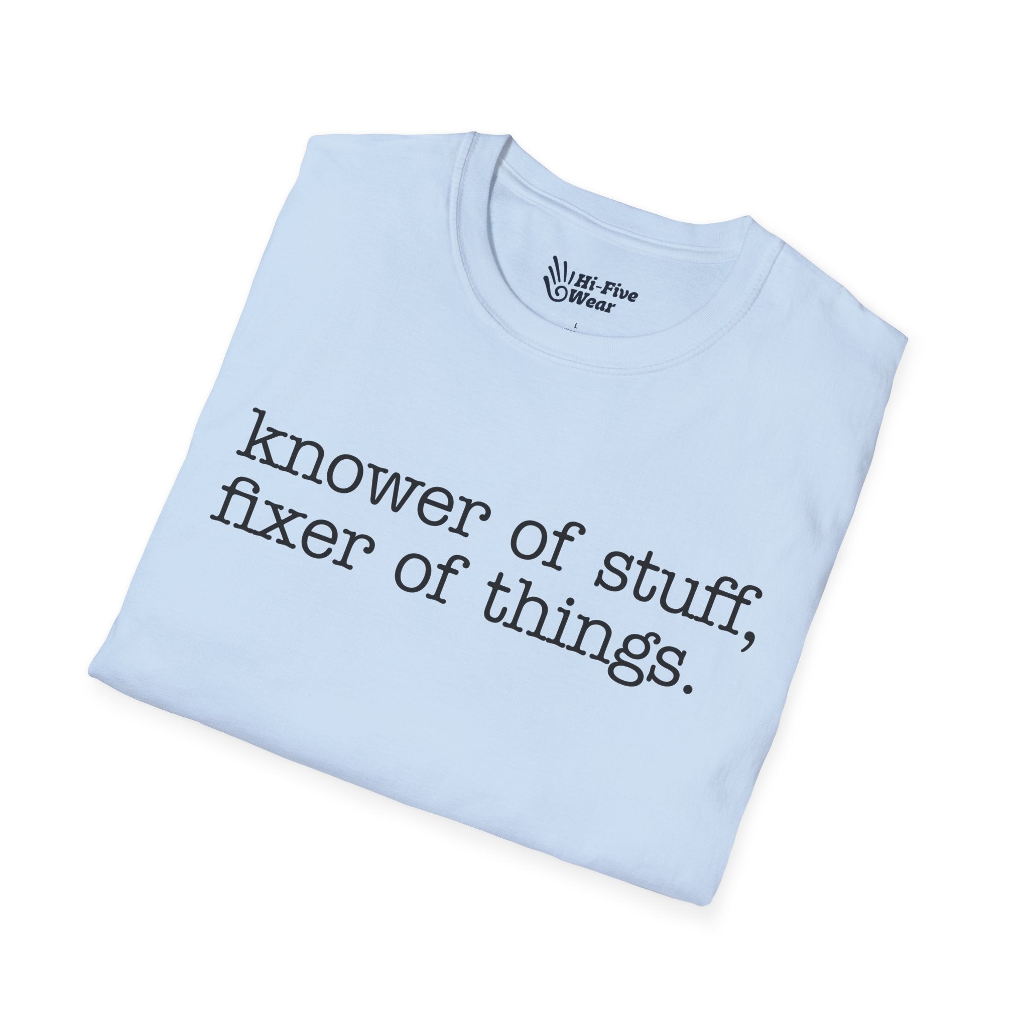 Knower Of Things, Fixer Of Stuff Tee