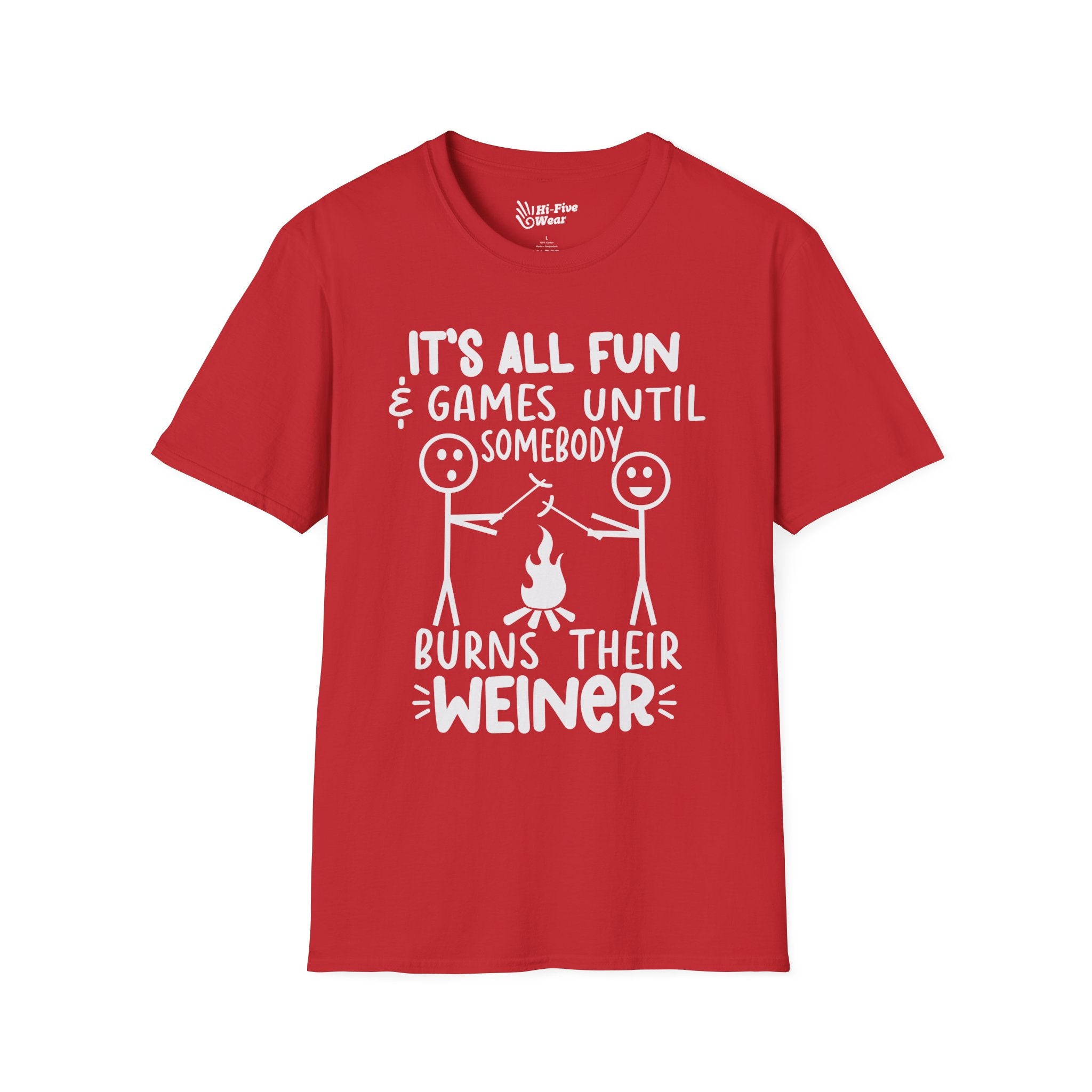It's All Fun & Games Until Somebody Burns Their Weiner - Softstyle Tee