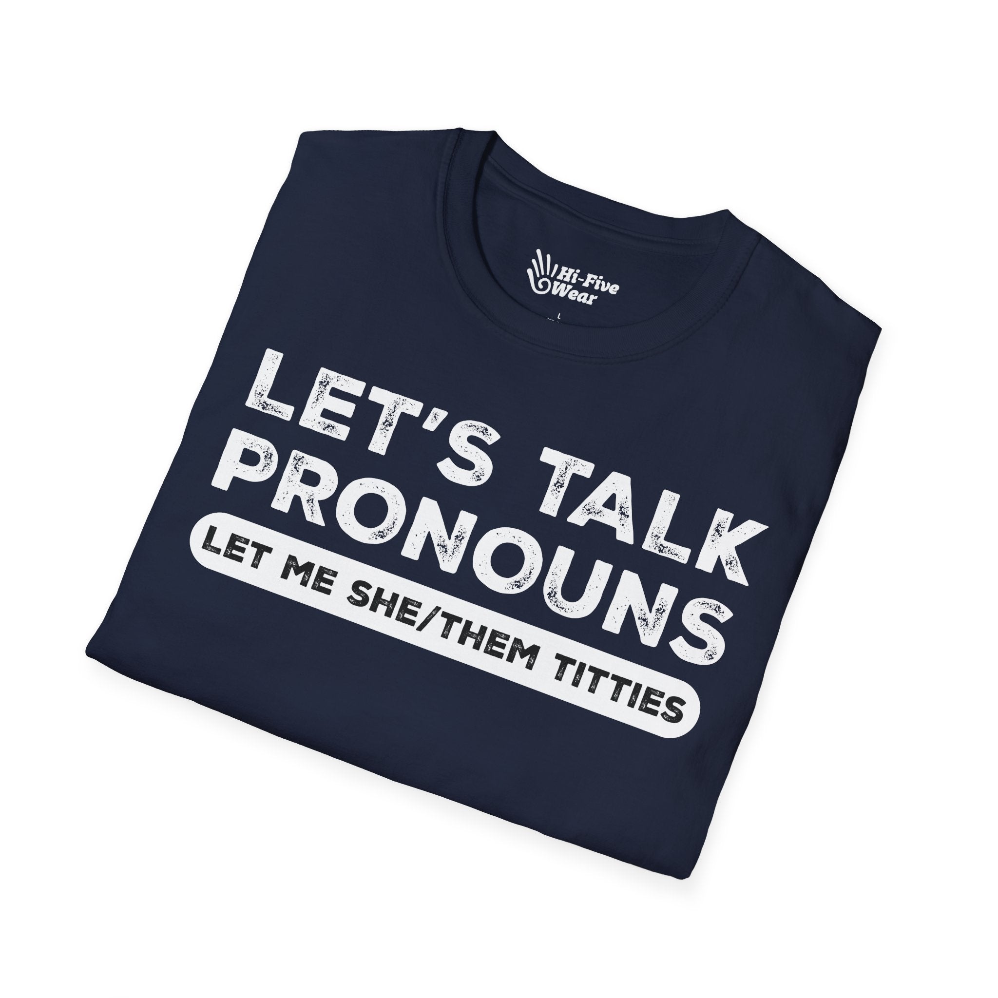 Let's Talk Pronouns, Let Me She/Them Titties Tee