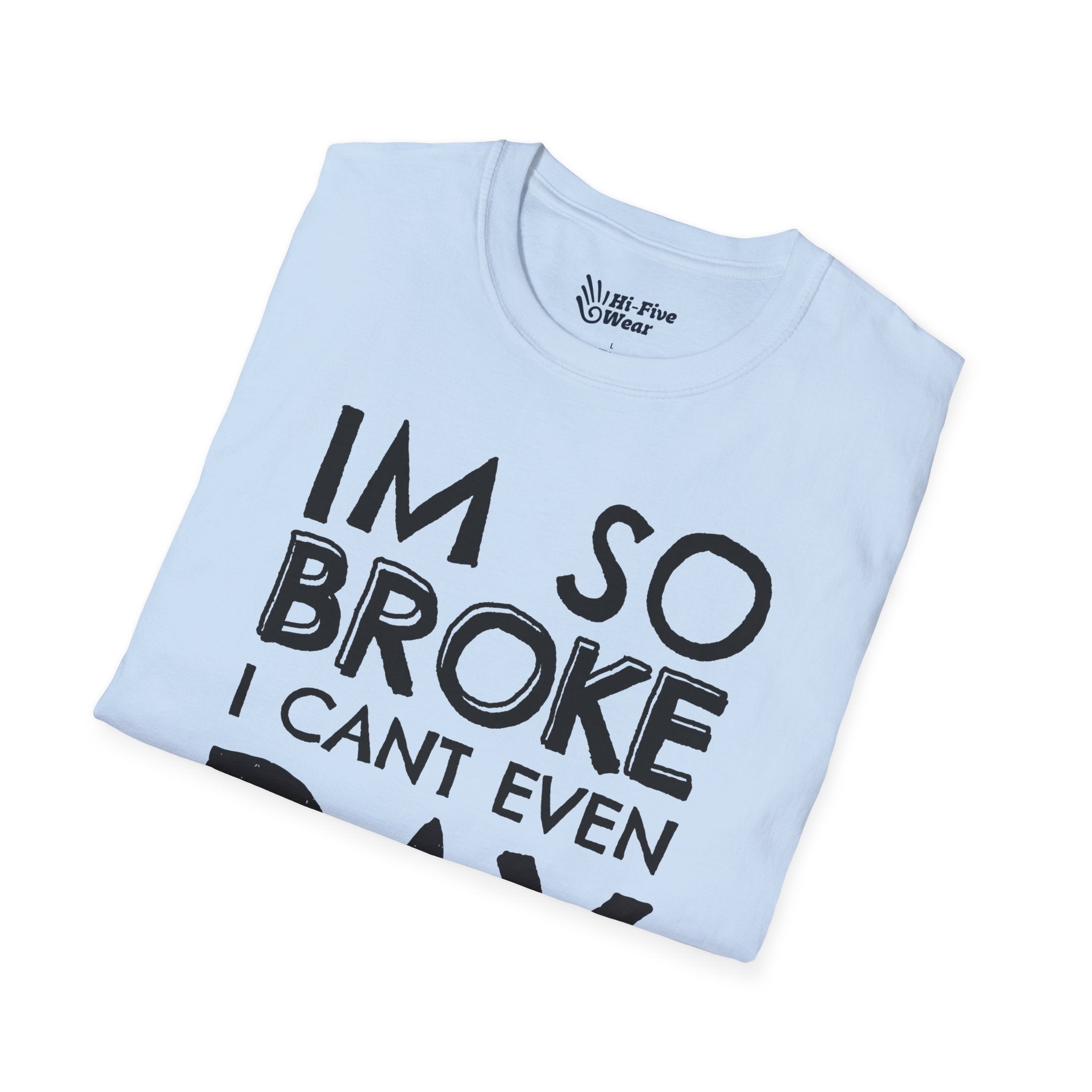 I'm So Broke I Can't Even Pay Attention Tee