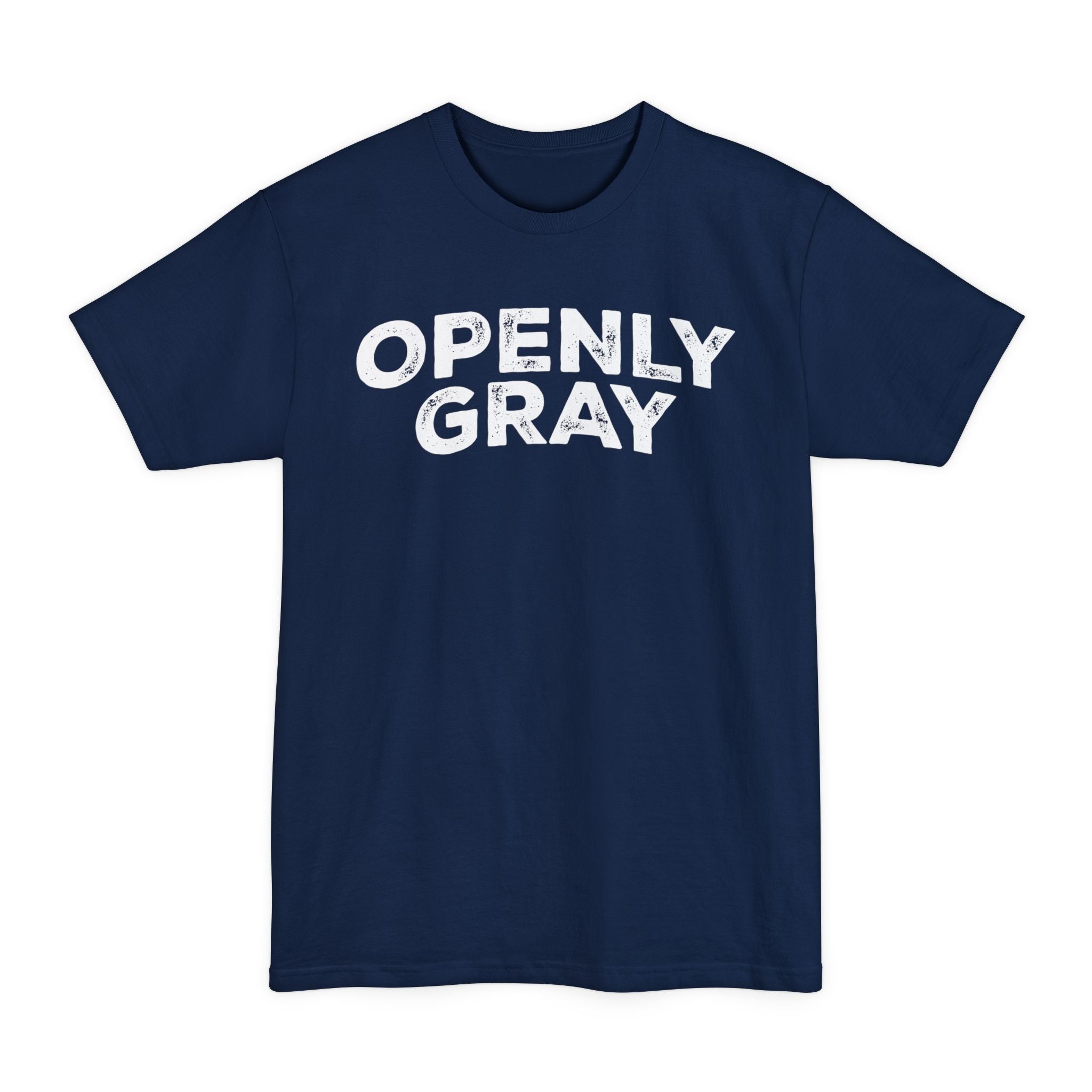 Openly Gray - Big & Tall Tee graphic t-shirt with funny saying