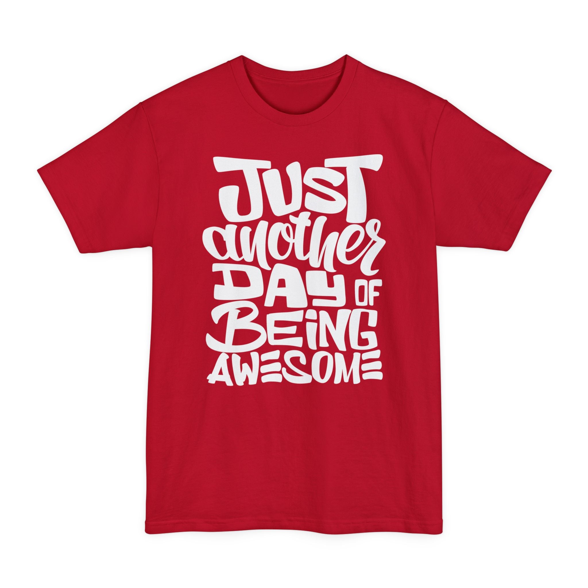 Just Another Day Of Being Awesome - Big & Tall Tee