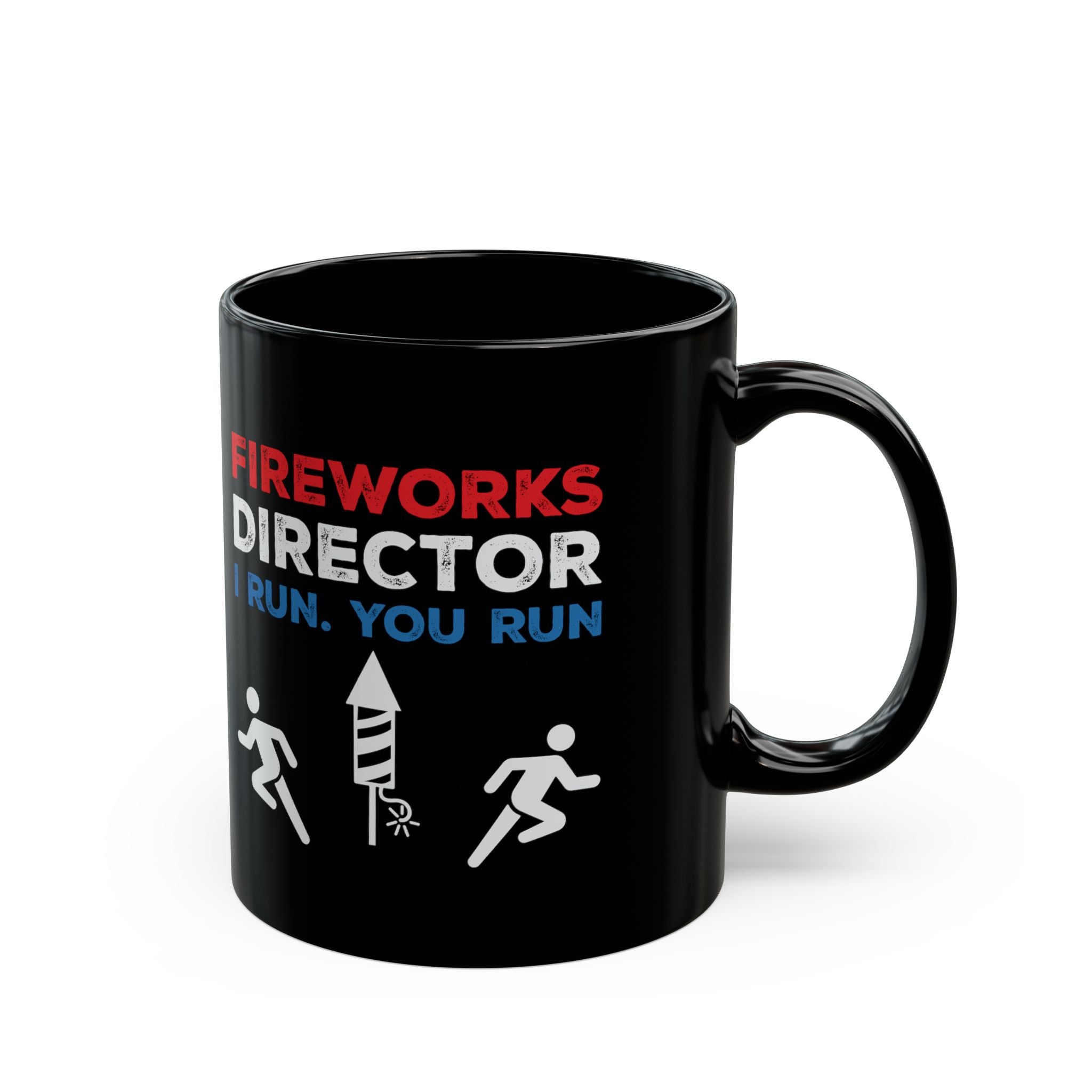 Fireworks Director. I Run, You Run Coffee Mug – (11oz & 15oz) ceramic coffee mug with funny saying