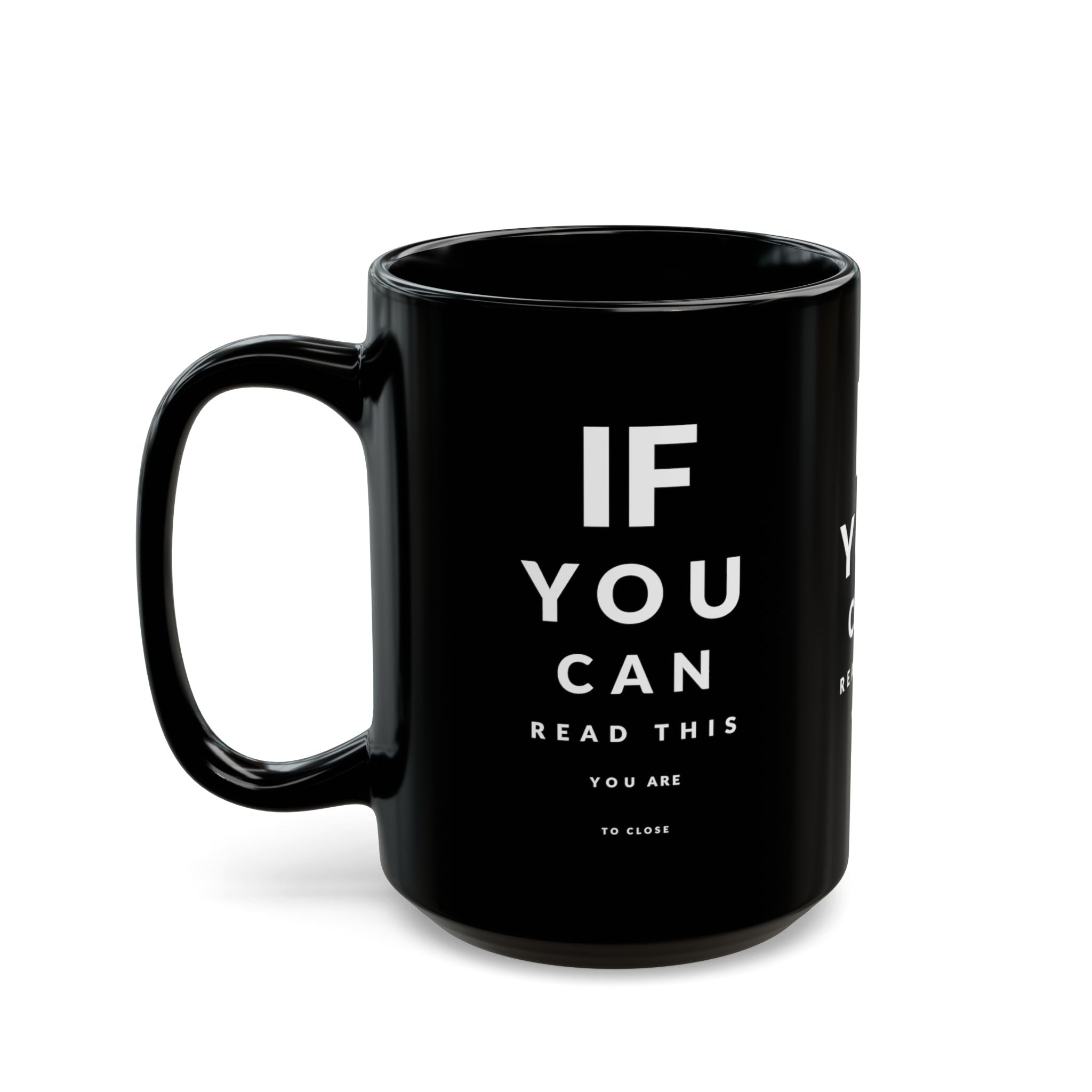 If You Can Read This You Are Too Close – Coffee Mug (11oz & 15oz)