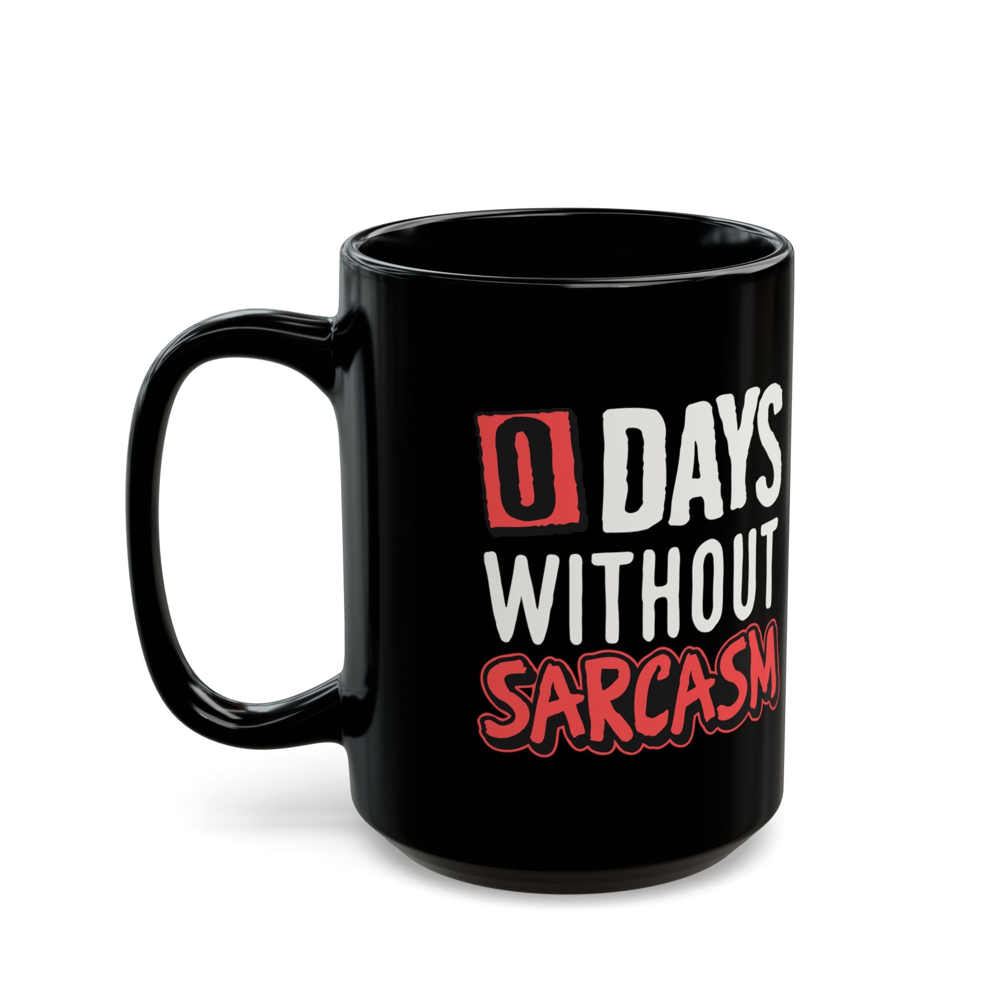 Zero Days Without Sarcasm – Coffee Mug (11oz & 15oz)