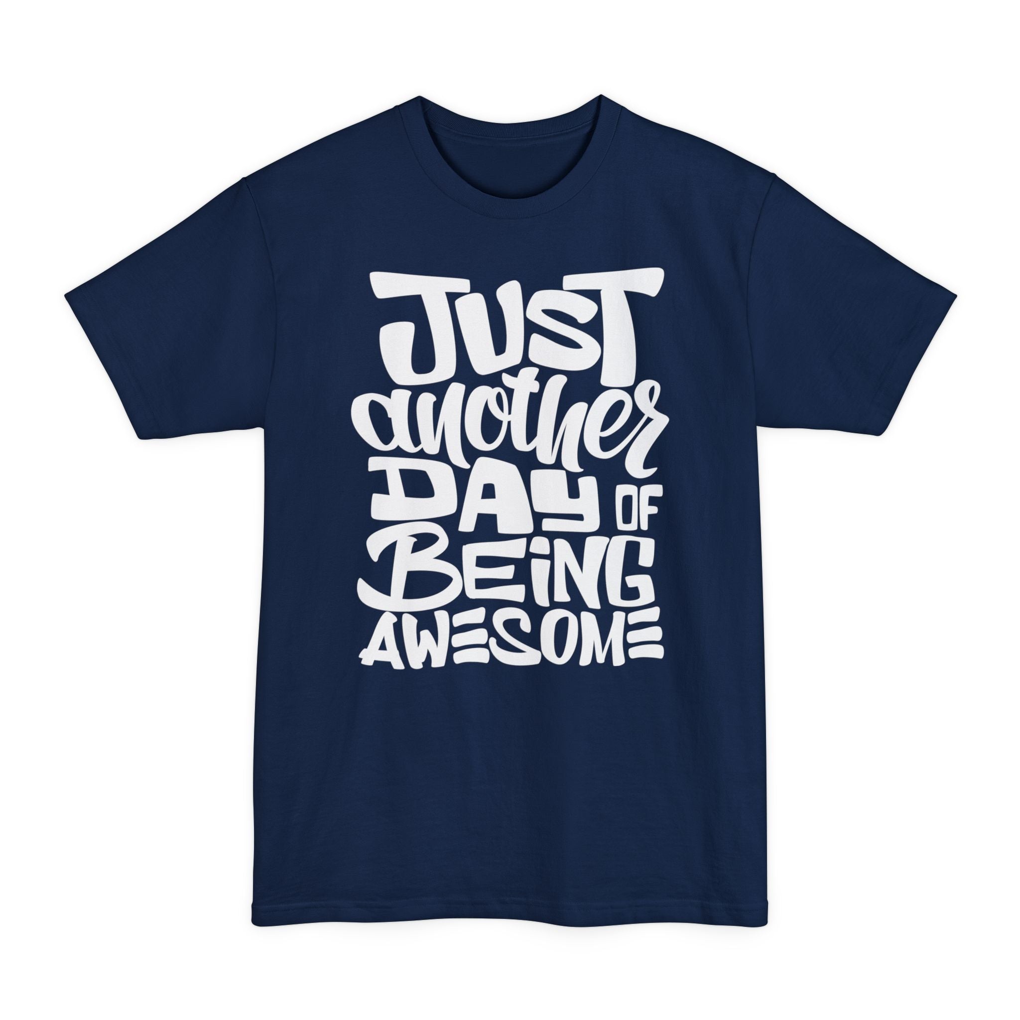 Just Another Day Of Being Awesome - Big & Tall Tee