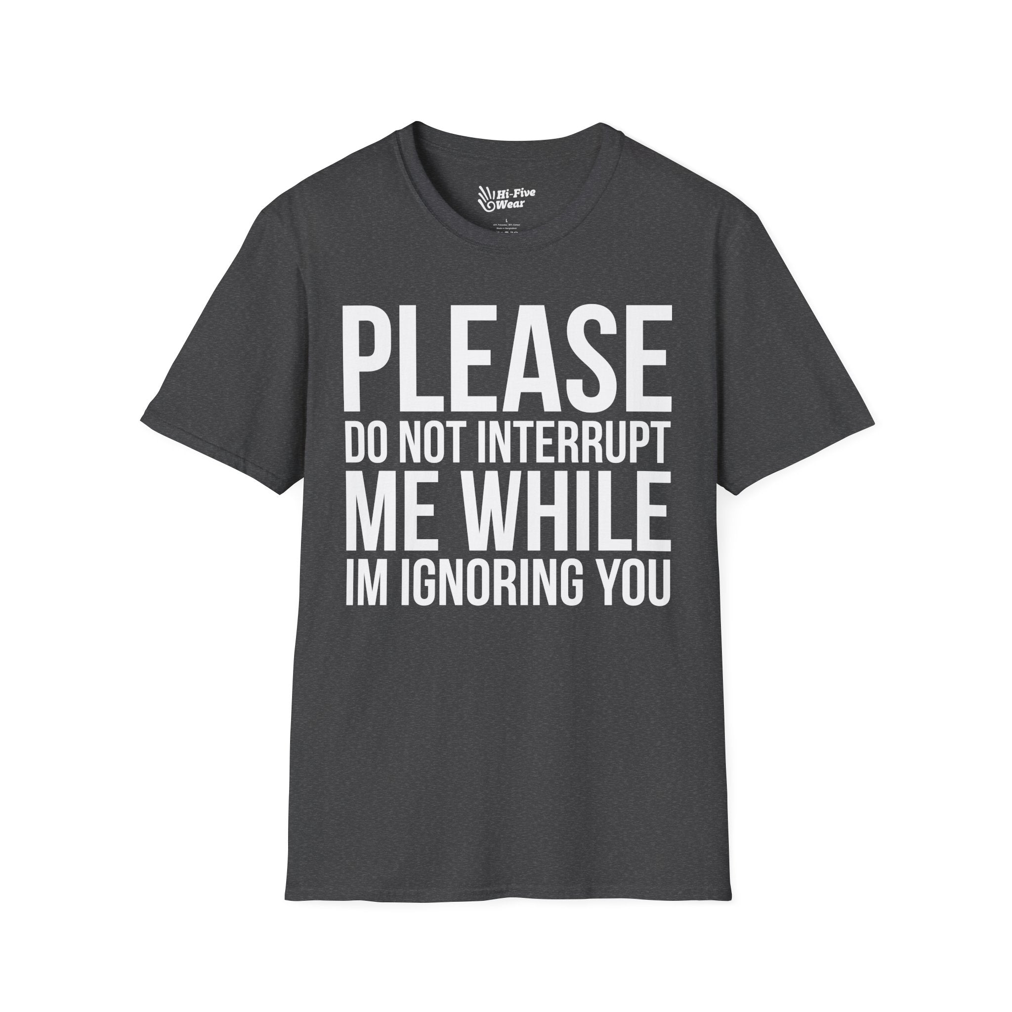 Please Don't Interrupt Me While I'm Ignoring You Tee