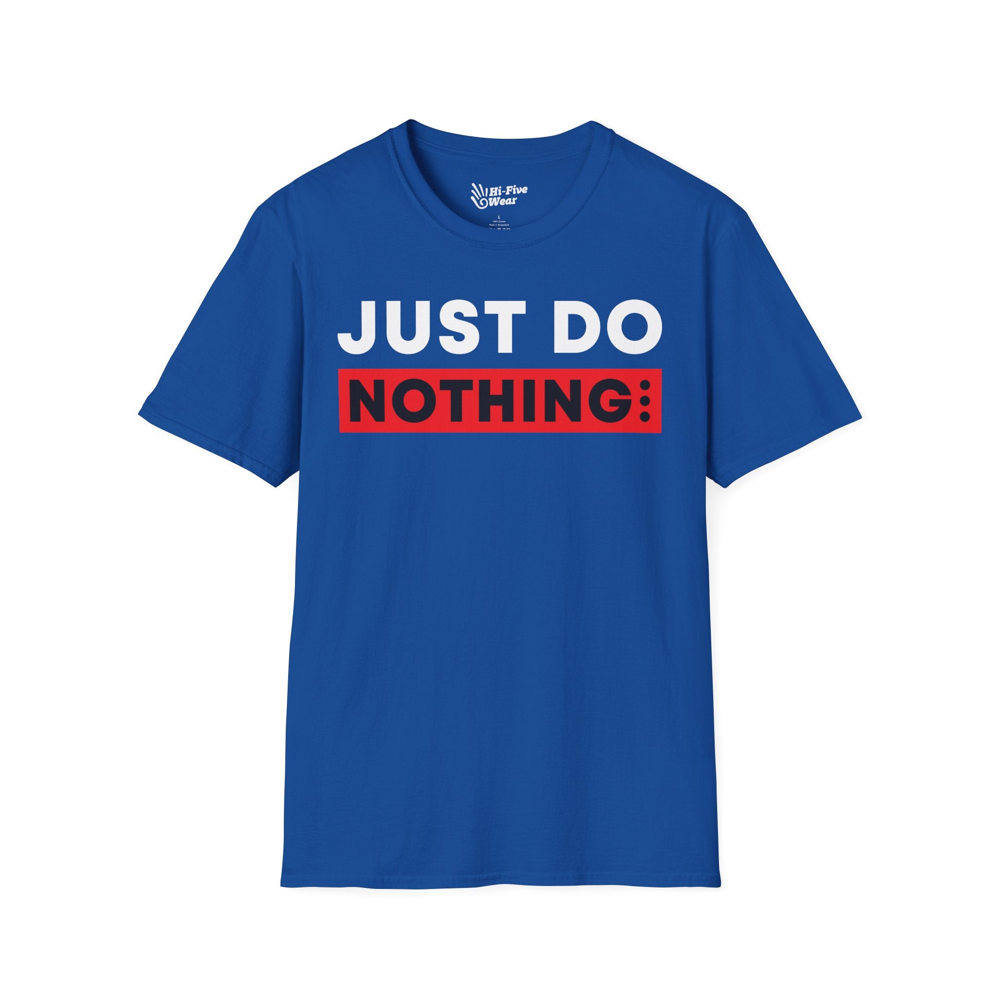Just Do Nothing - Softstyle Tee